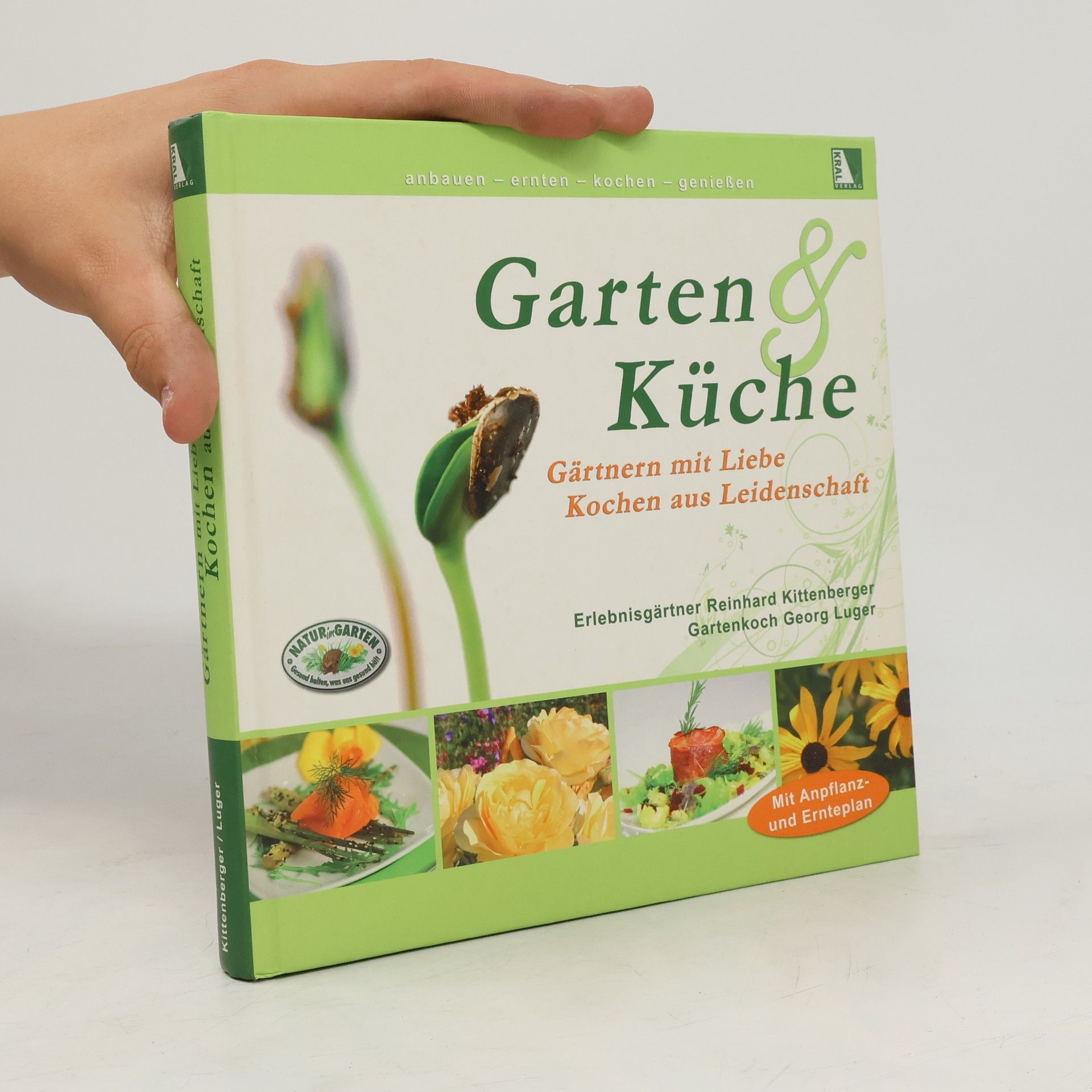 Reinhard Kittenberger Garten & Küche - Gärtnern mit Liebe, Kochen aus Leidenschaft