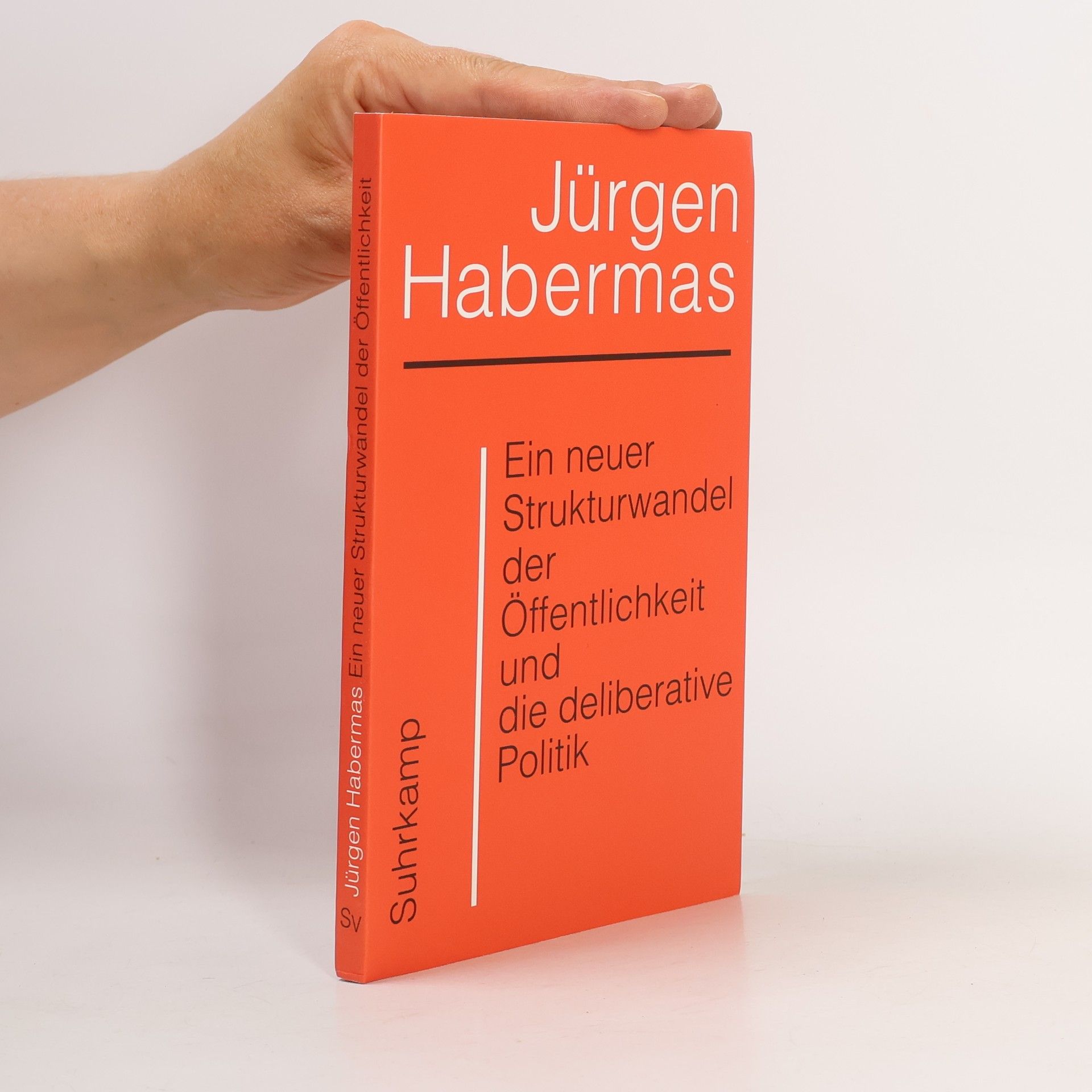 Jürgen Habermas Ein neuer Strukturwandel der Öffentlichkeit und die deliberative Politik