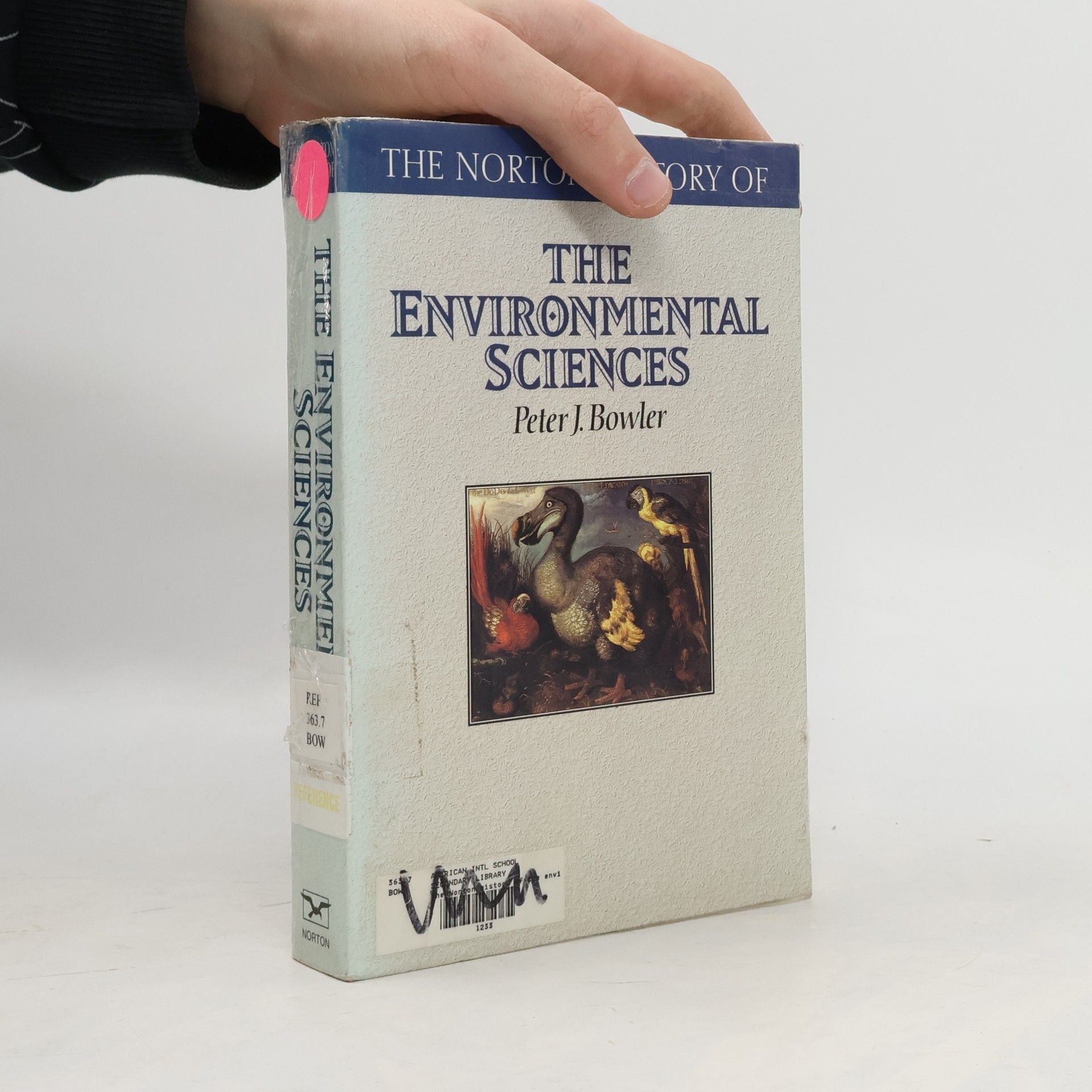 Peter J. Bowler The Norton History of Science: The Norton History of the Environmental Sciences