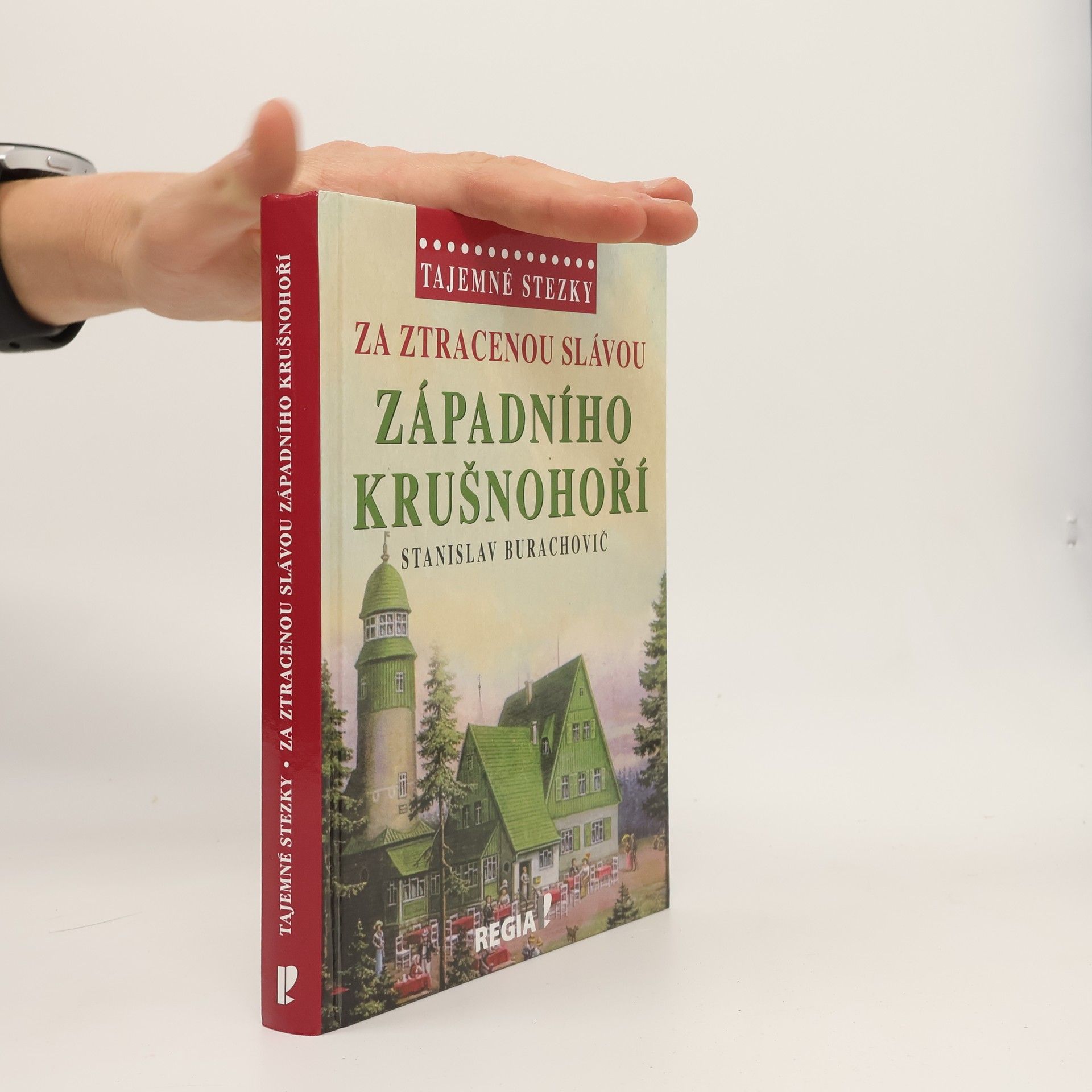 Stanislav Burachovič Za ztracenou slávou západního Krušnohoří