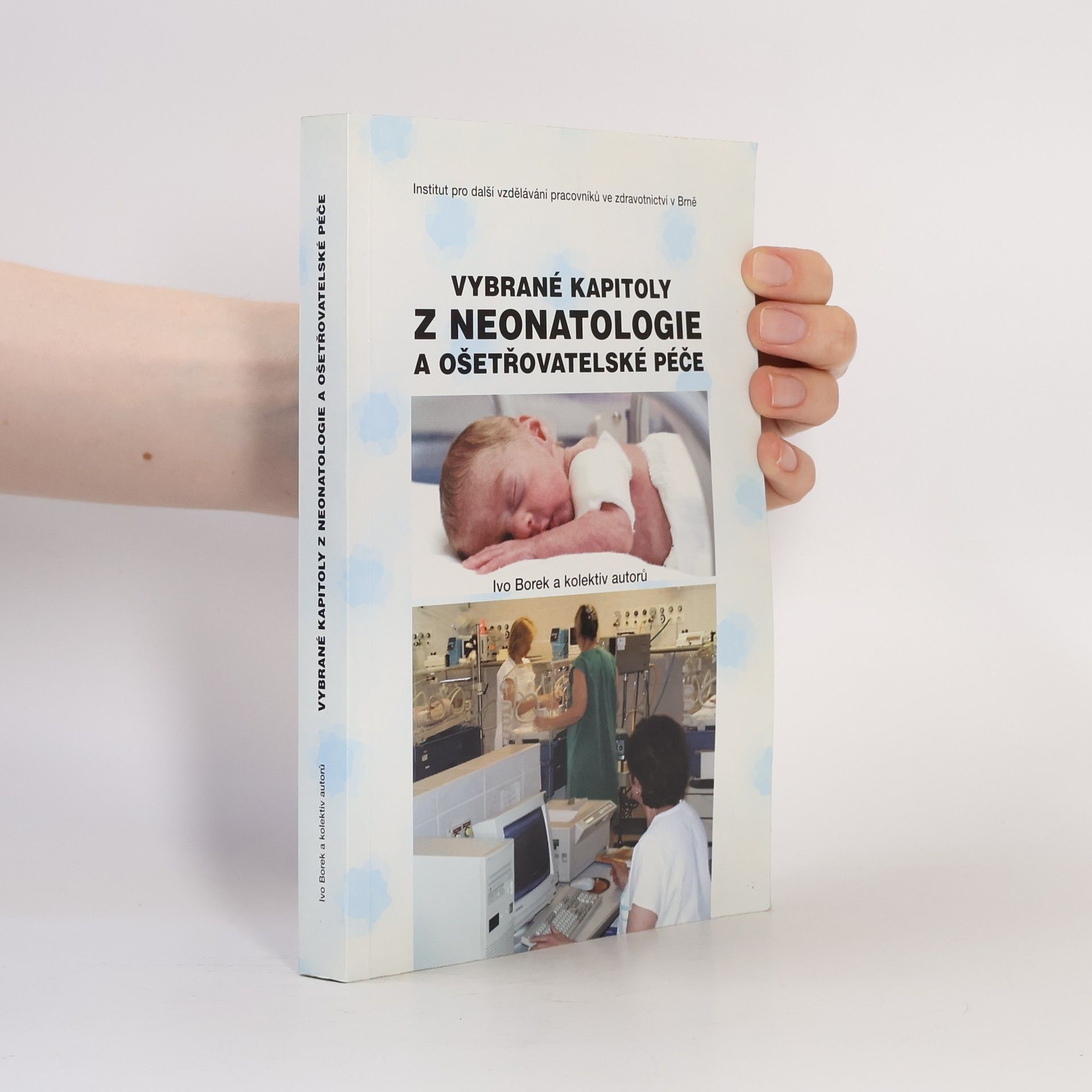 Ivo Borek Vybrané kapitoly z neonatologie a ošetřovatelské péče