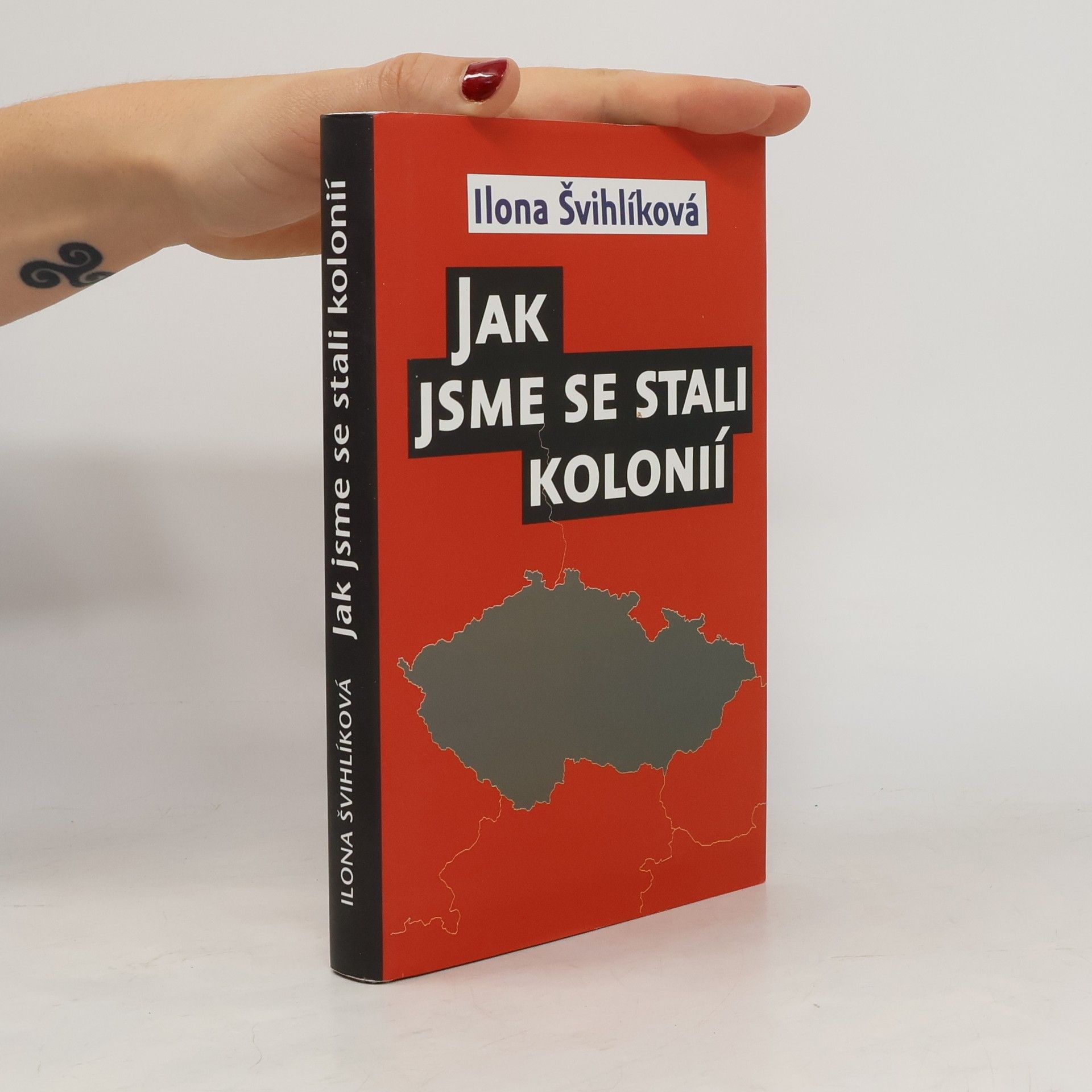 Ilona Švihlíková Jak jsme se stali kolonií