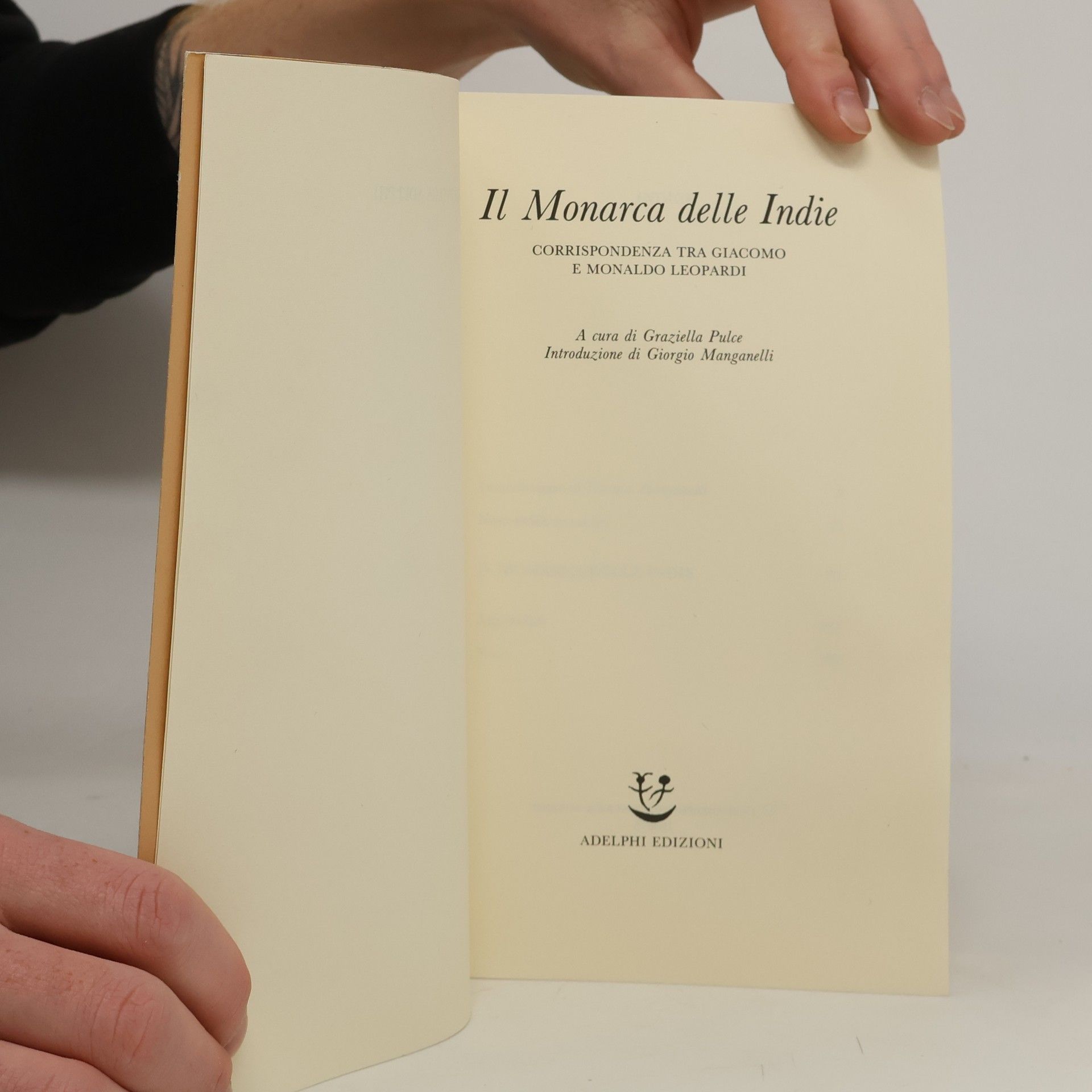 Giacomo Leopardi Il Monarca delle Indie. Corrispondenza tra Giacomo e Monaldo Leopardi