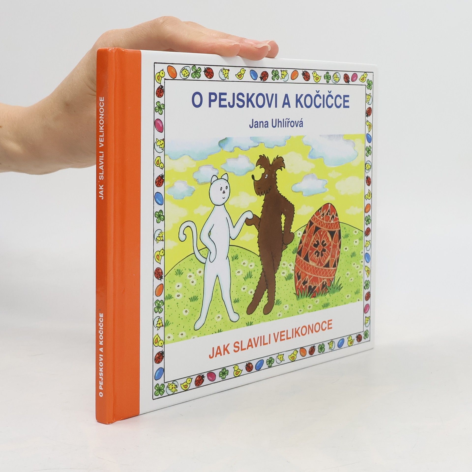 Jana Uhlířová O pejskovi a kočičce. Jak slavili Velikonoce.