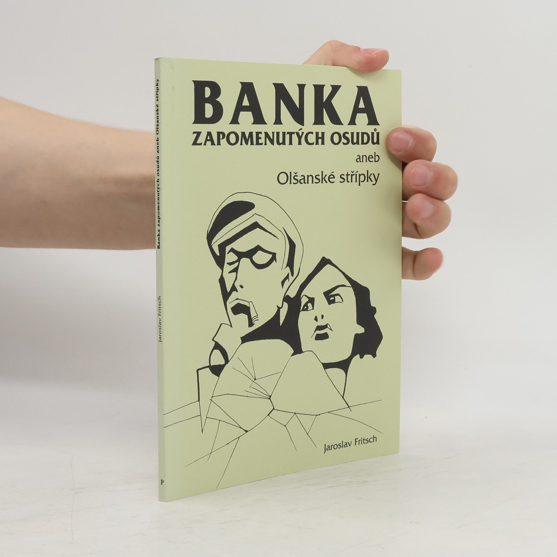 Jaroslav Fritsch Banka zapomenutých osudů aneb Olšanské střípky