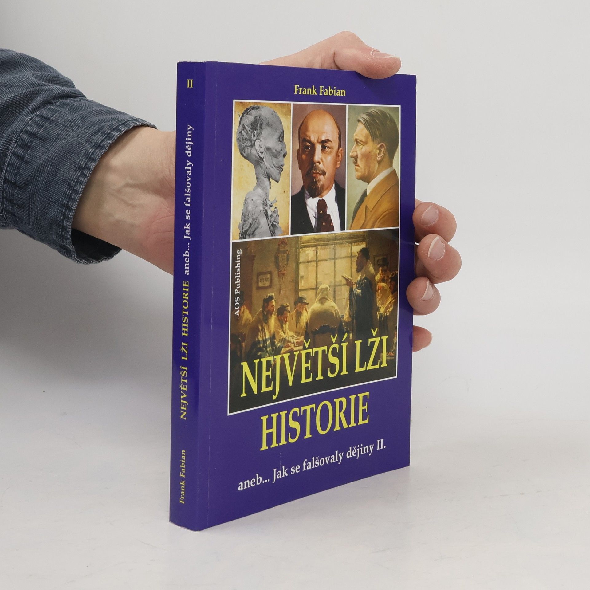 Největší lži historie II.: aneb Jak se falšovaly dějiny