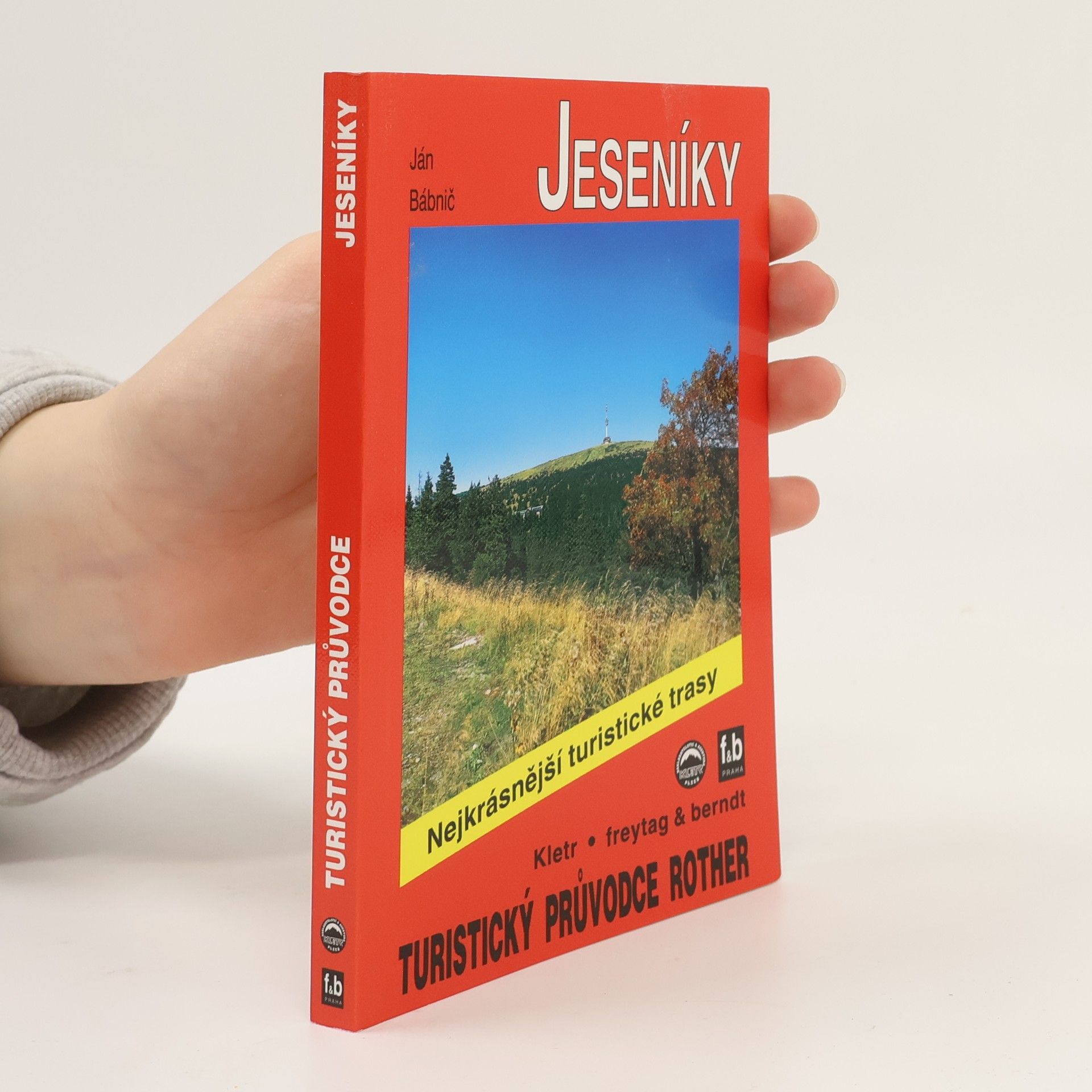 Ján Babnič Jeseníky : 52 nejkrásnějších turistických tras po hřebenech a údolími Jeseníků