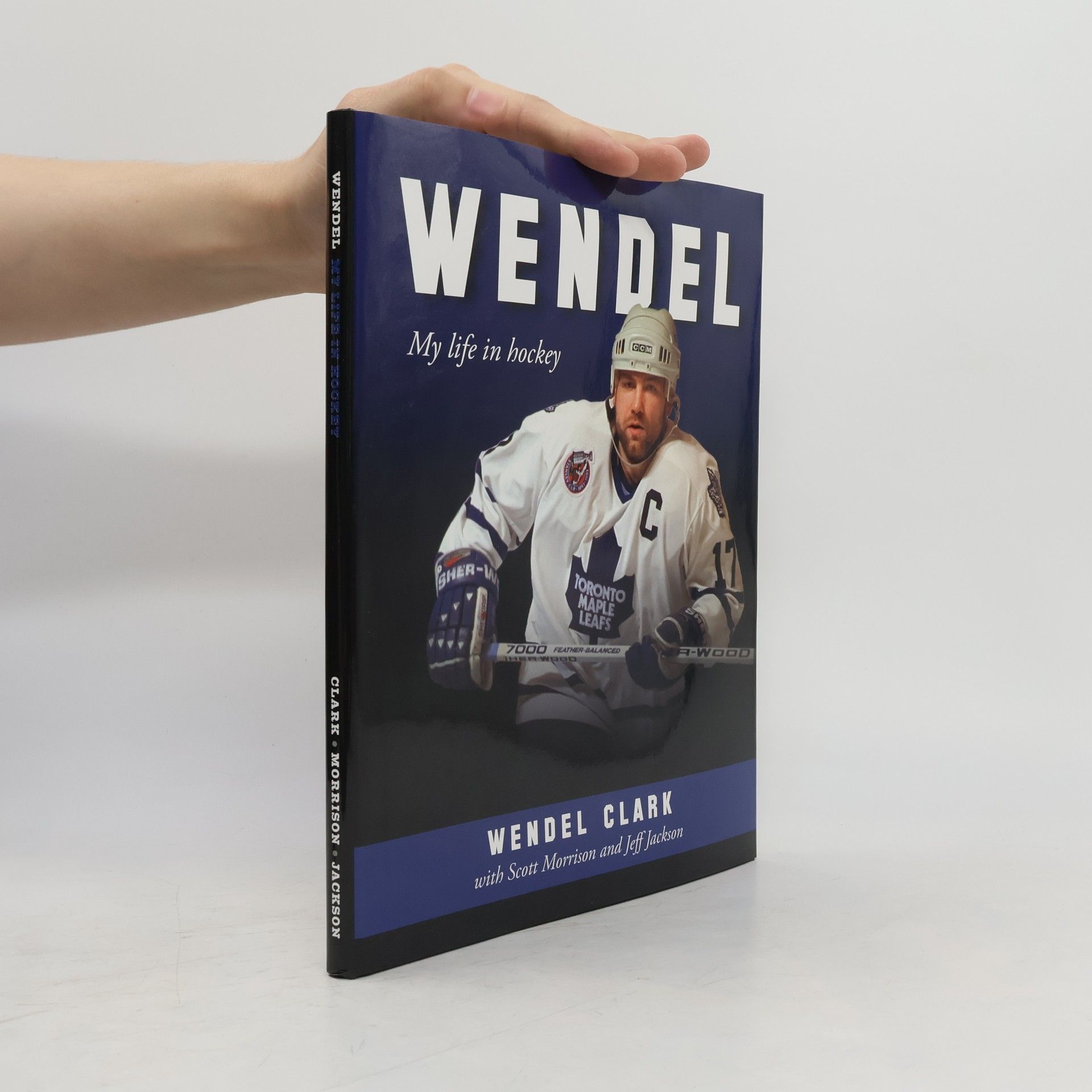 Wendel Clark Wendel. My life in hockey