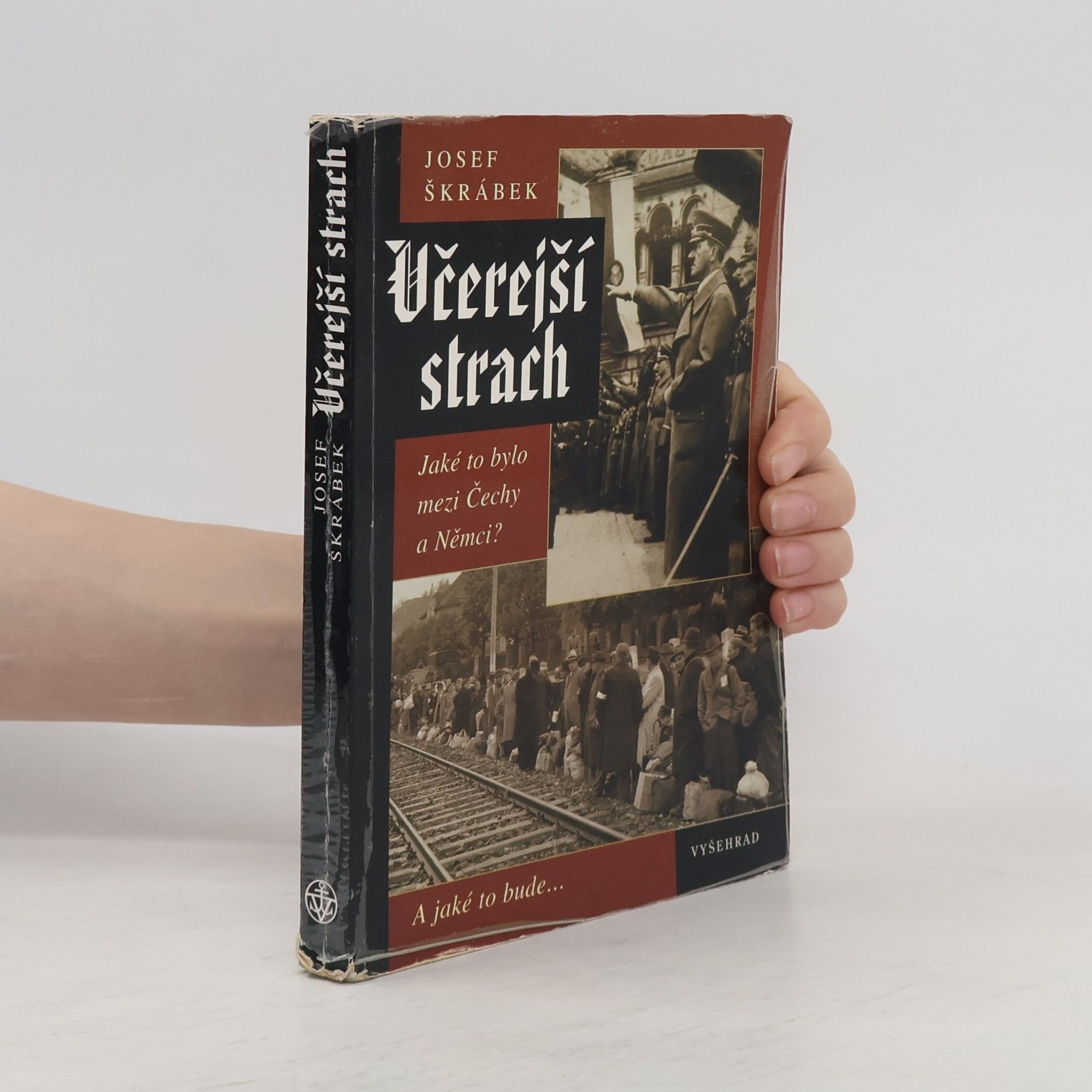 Josef Škrábek Včerejší strach. Jaké to bylo mezi Čechy a Němci?