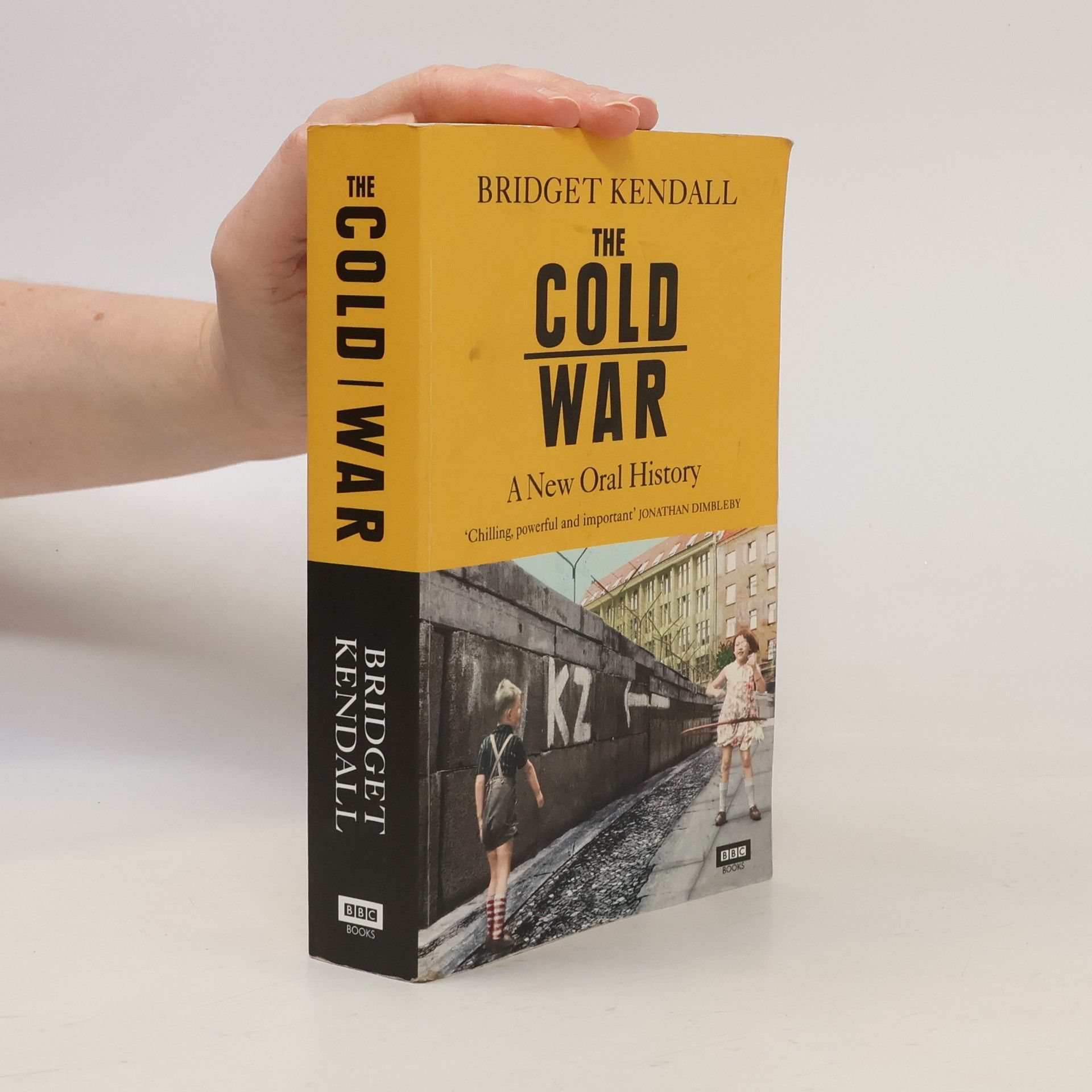 Bridget Kendall The Cold War: A New Oral History