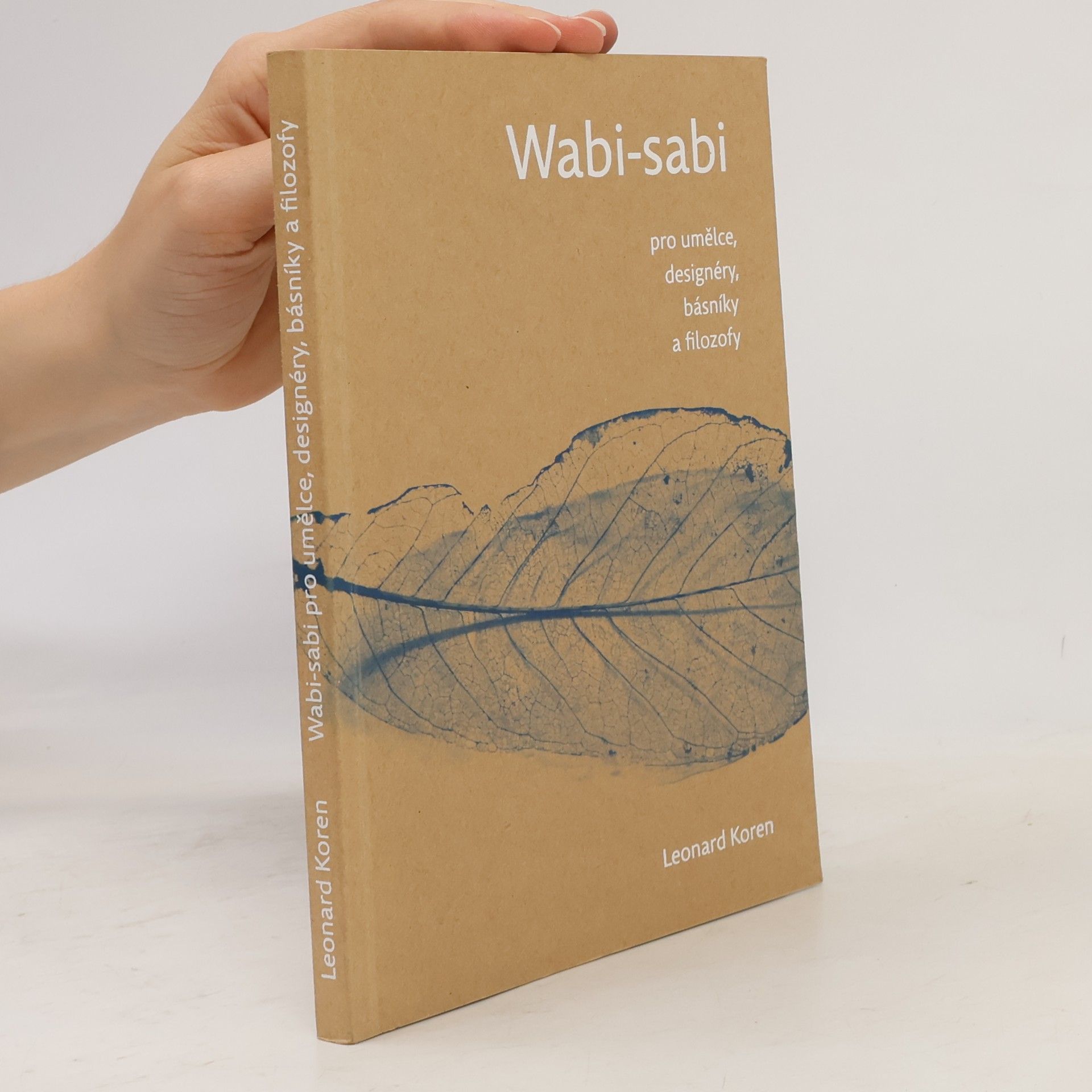 Leonard Koren Wabi-sabi pro umělce, designéry, básníky a filozofy