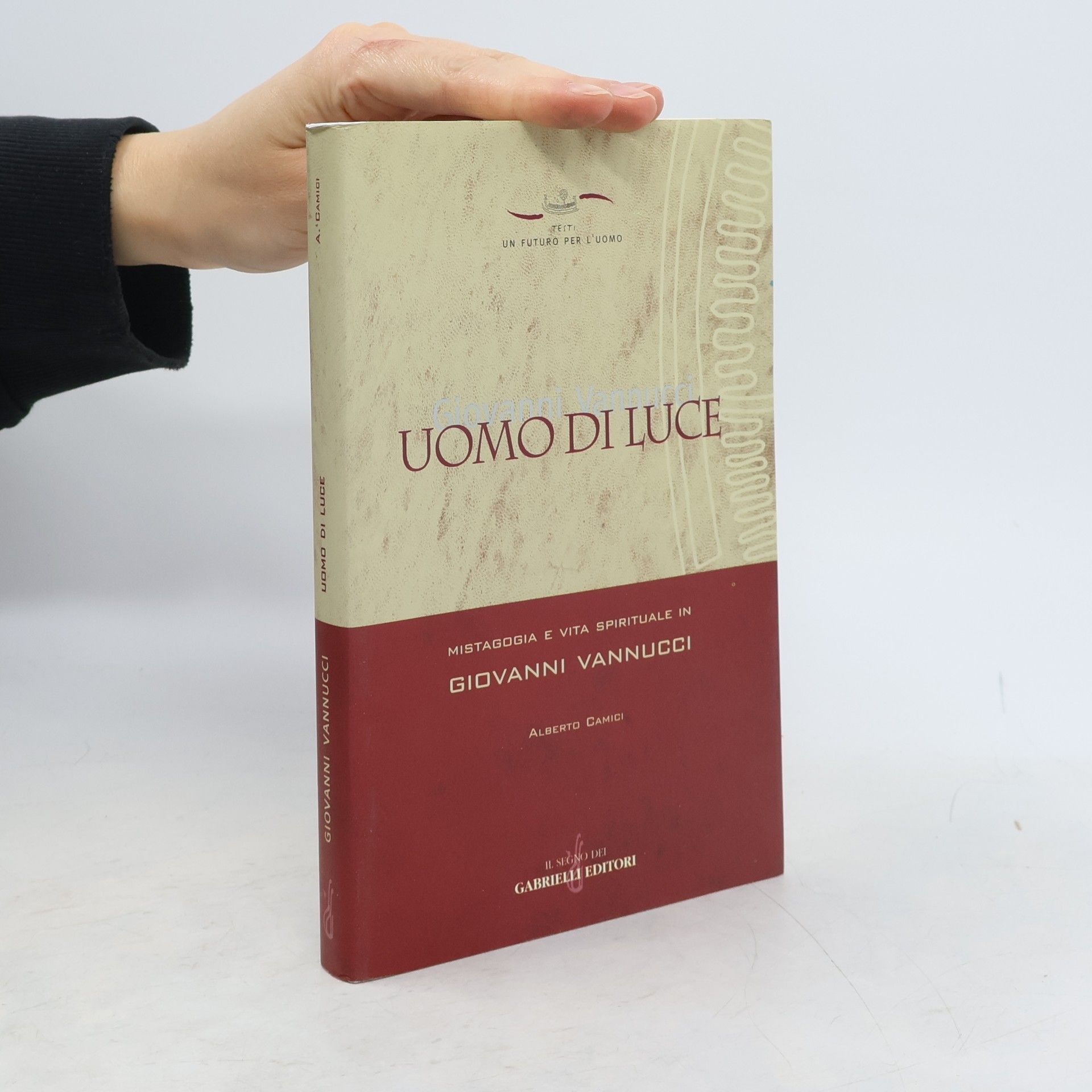 Alberto Camici Un futuro per l'uomo. Testi: Uomo di luce. Mistagogia e vita spirituale in Giovanni Vannucci