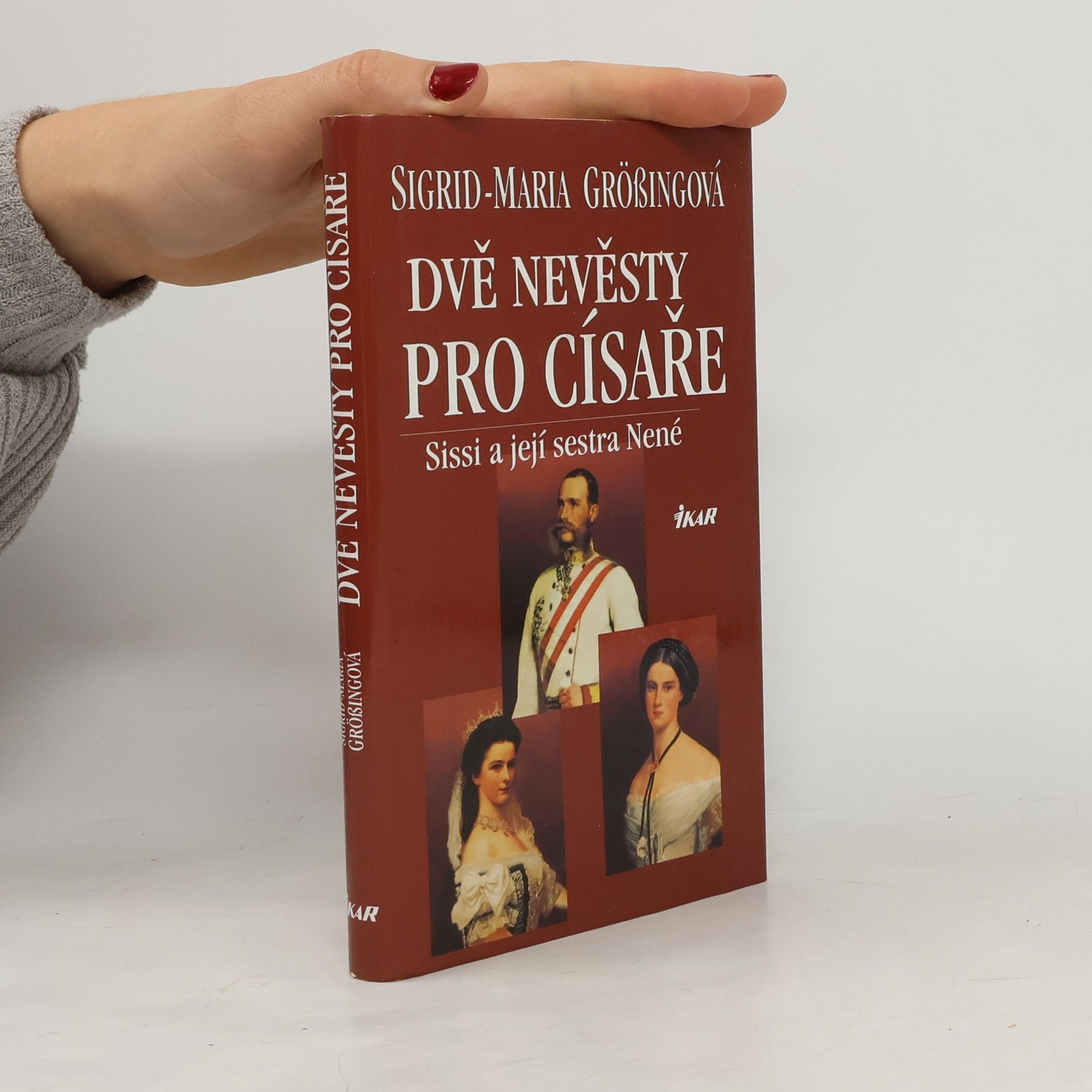 Sigrid-Maria Größing Dvě nevěsty pro císaře. Sissi a její sestra Nené