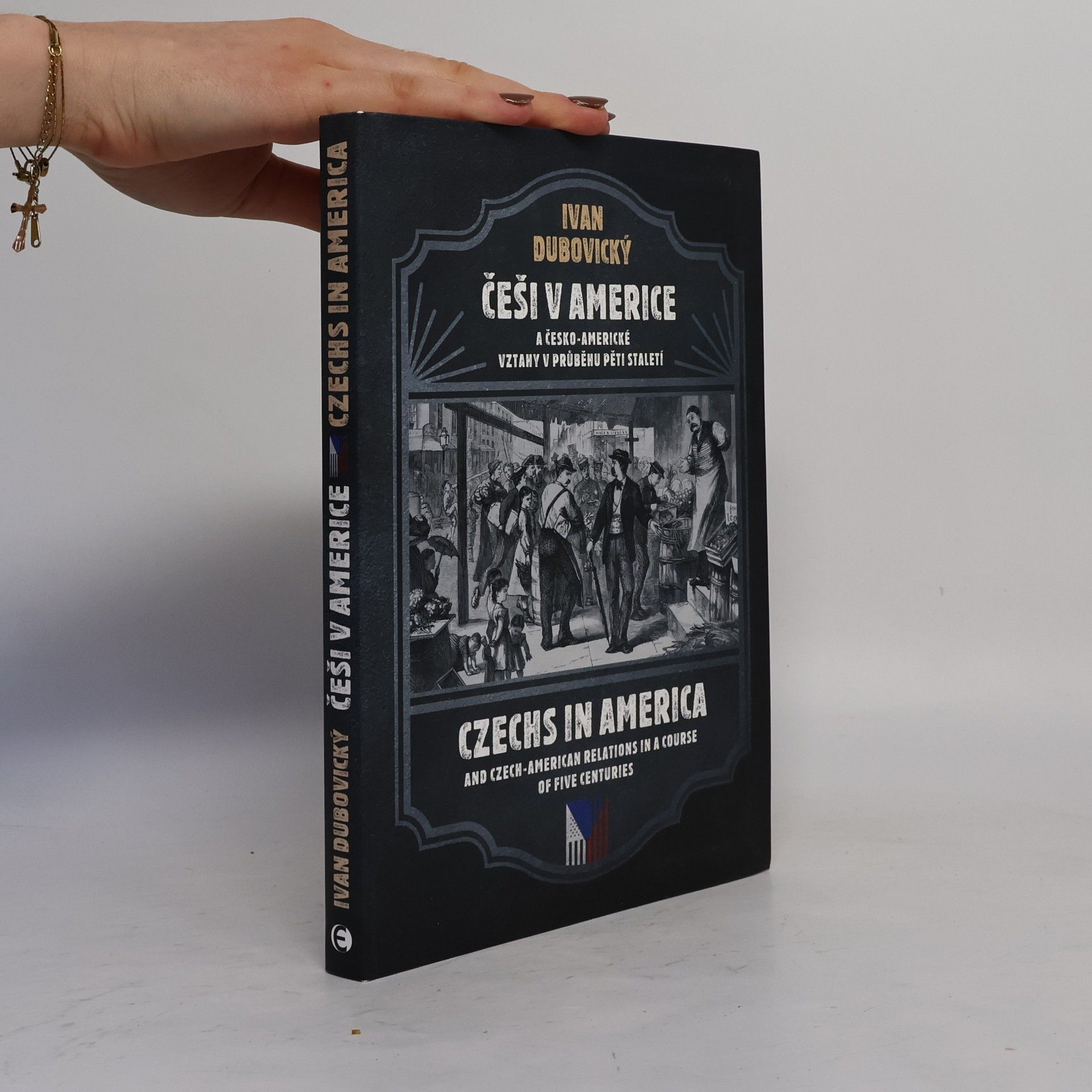 Linda Leffová Češi v Americe a česko-americké vztahy v průběhu pěti staletí = Czechs in America and Czech-American relations in a course of five centuries