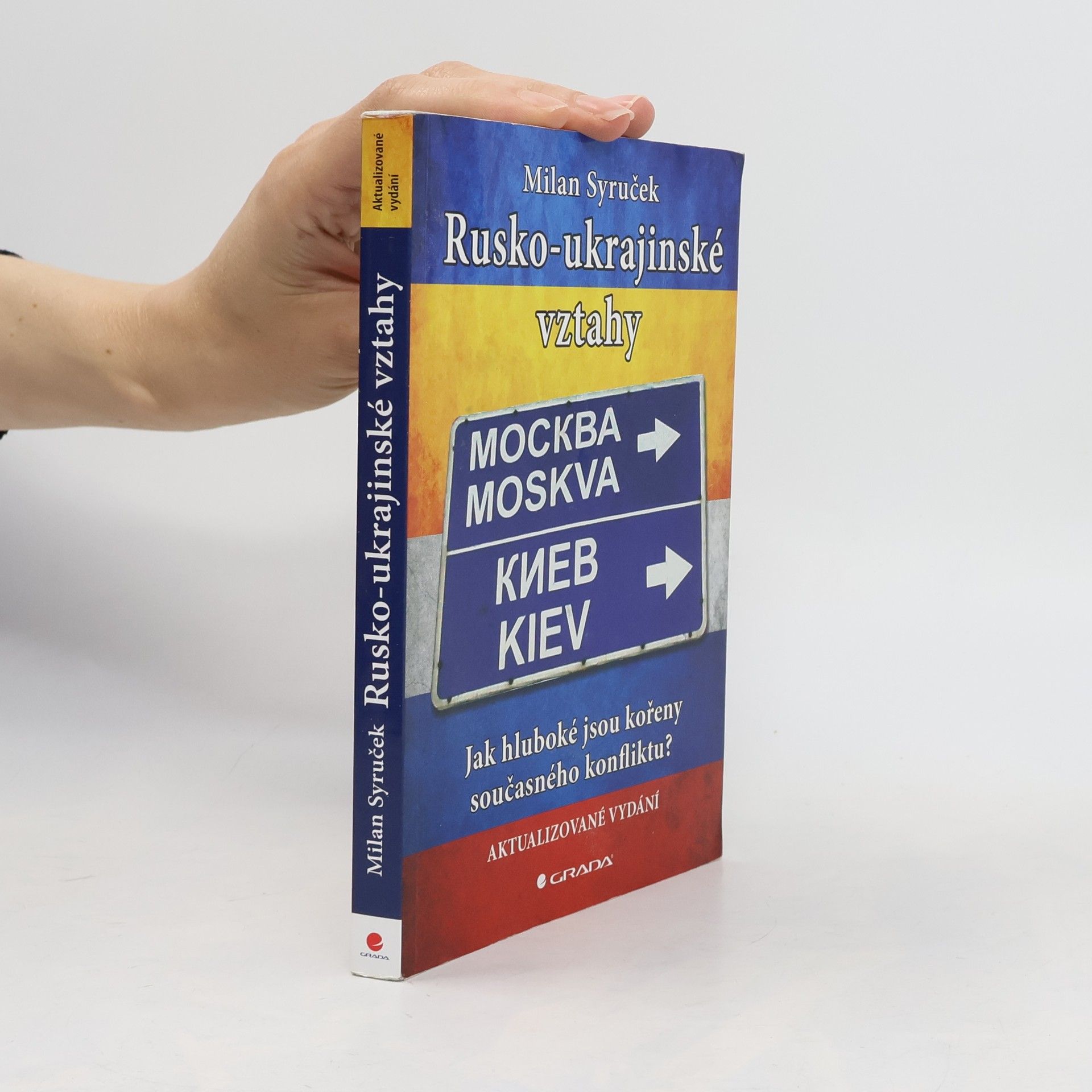 Milan Syruček Rusko-ukrajinské vztahy - Jak hluboké jsou kořeny současného konfliktu?