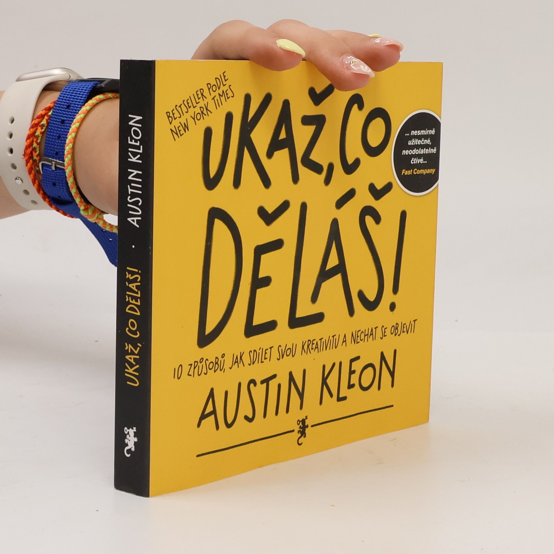 Austin Kleon Ukaž, co děláš! 10 způsobů, jak sdílet svou kreativitu a nechat se objevit