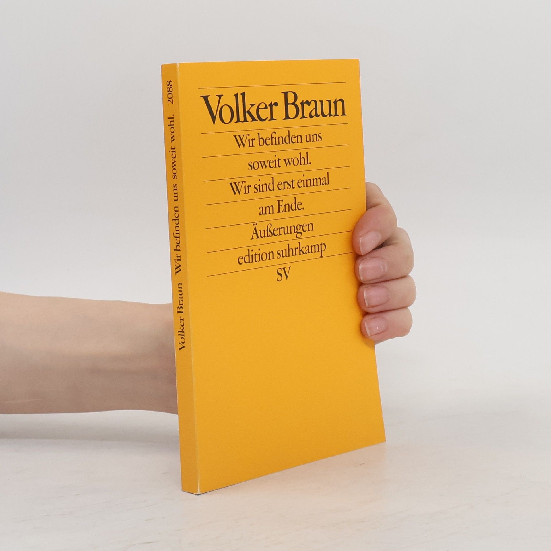 Volker Braun Edition Suhrkamp - 2088: Wir befinden uns soweit wohl - wir sind erst einmal am Ende