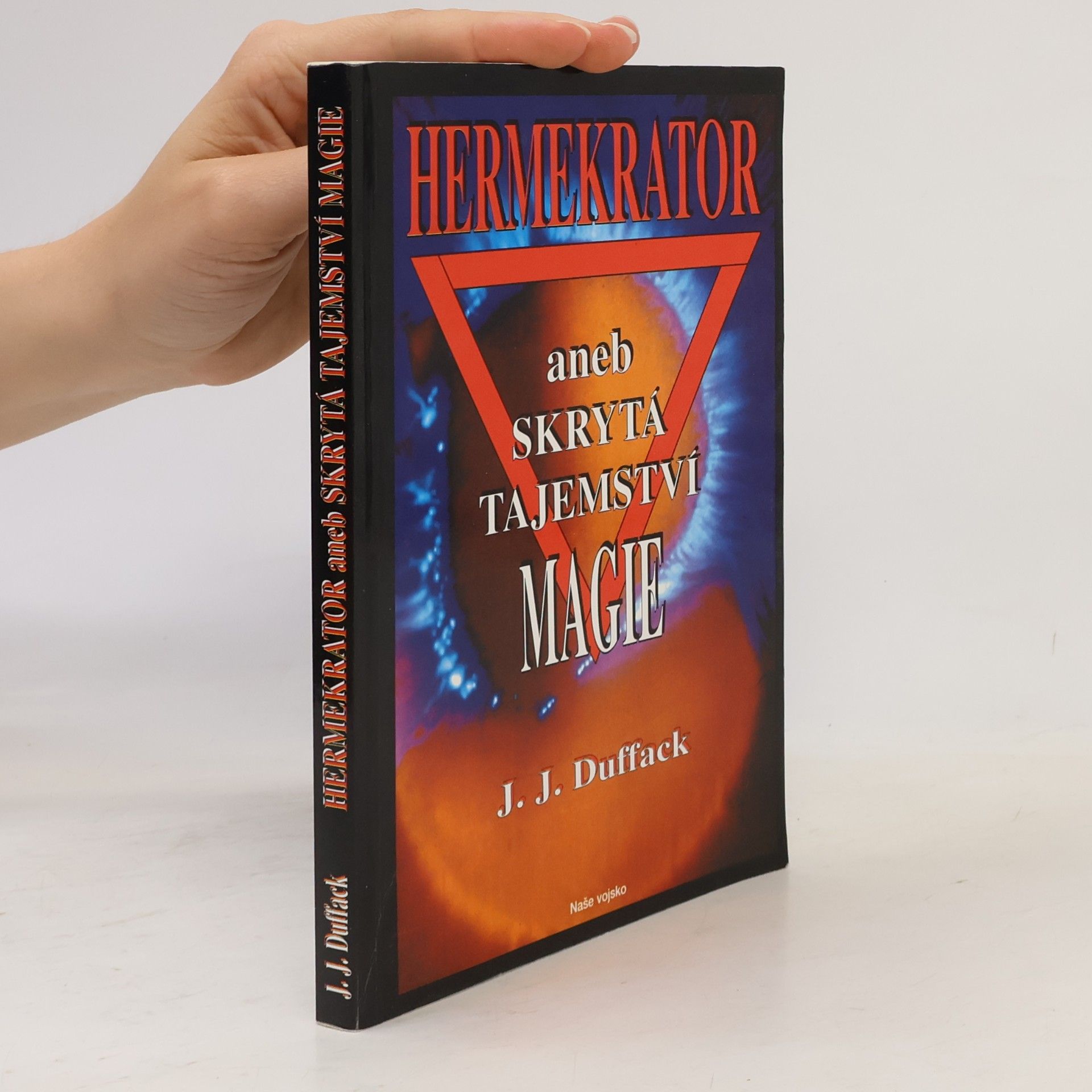 J. J. Duffack Hermekrator, aneb, Skrytá tajemství magie