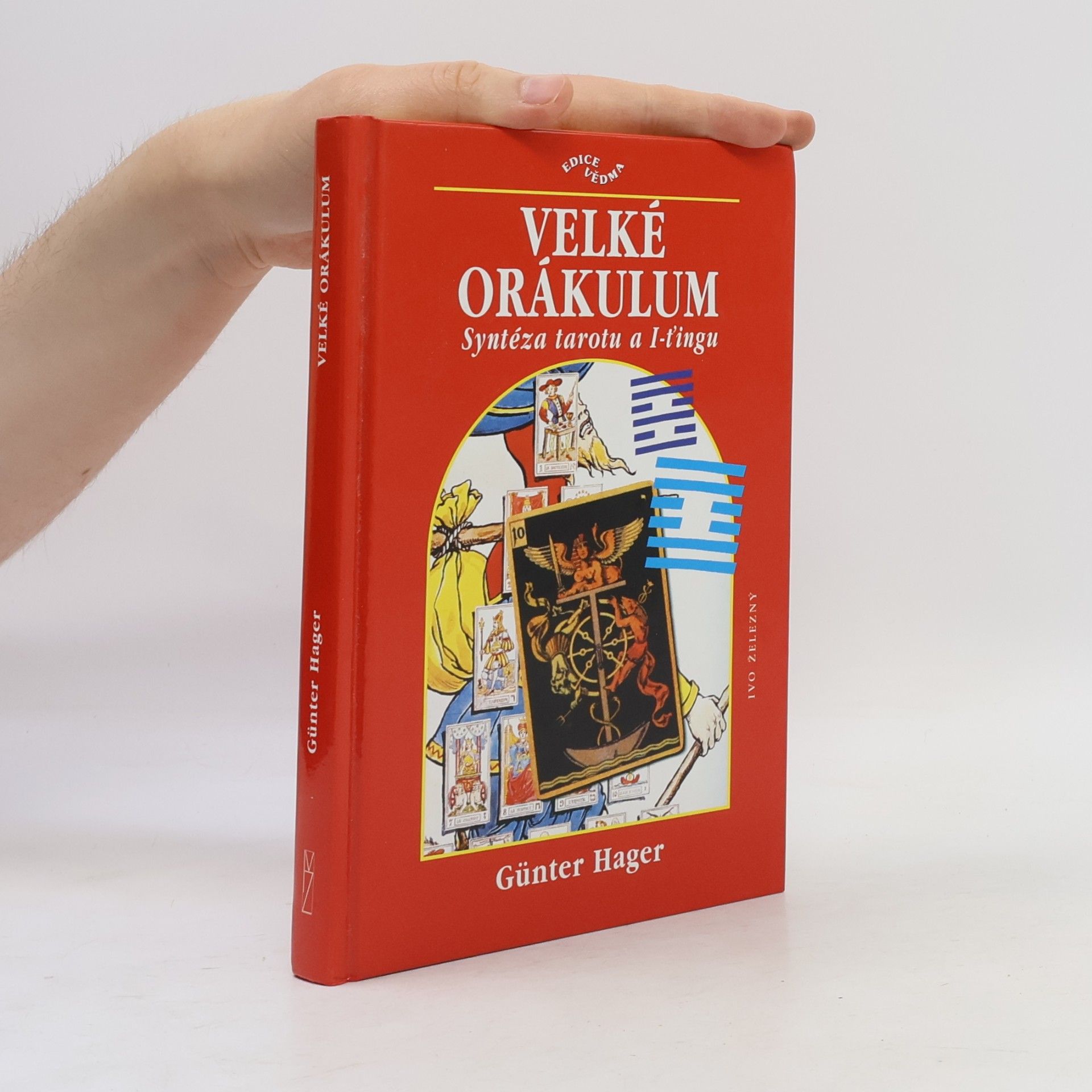 Günter Hager Velké orákulum. Syntéza tarotu a I-ťingu
