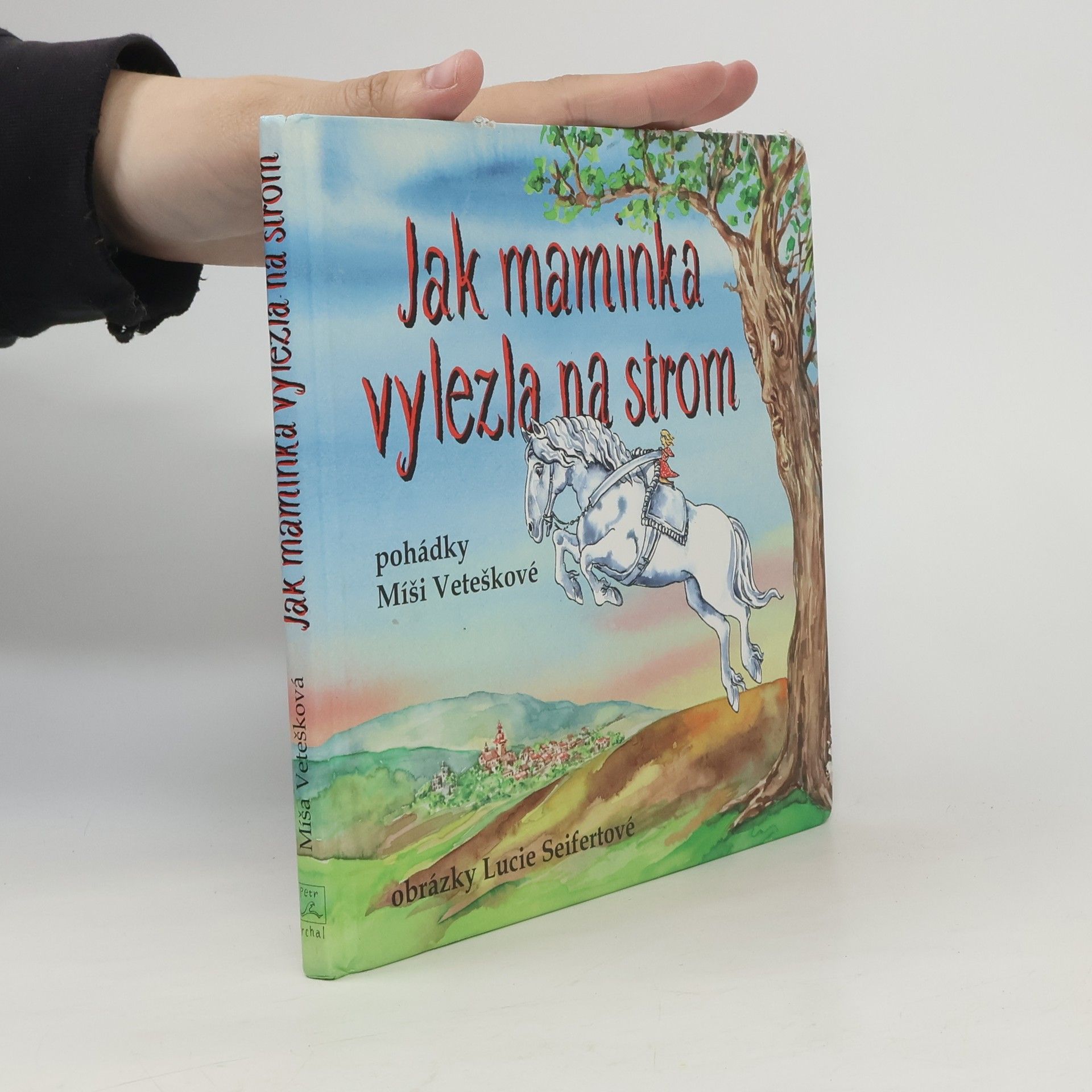Michaela Vetešková Jak maminka vylezla na strom. Maminčiny rozhlasové pohádky