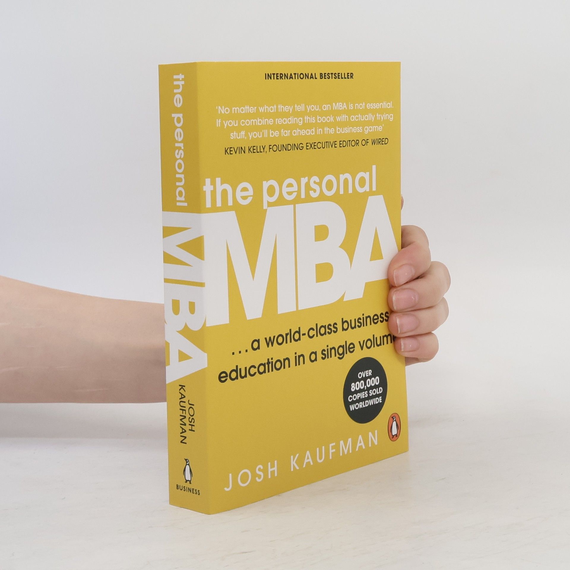 Josh Kaufman The personal MBA: A world-class business education in a single volume