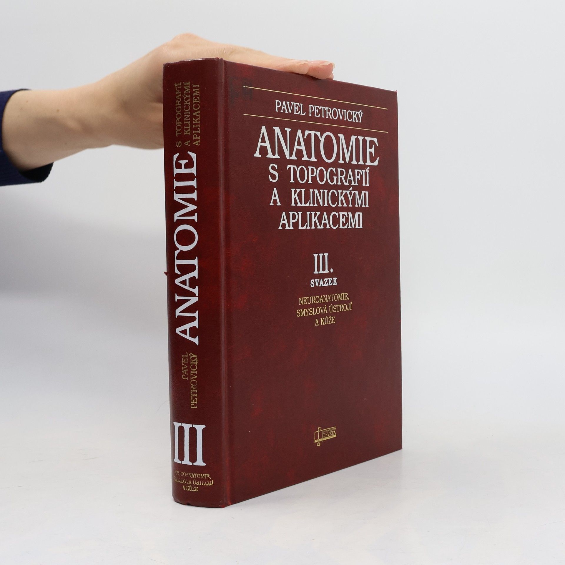 Pavel Petrovický Anatomie s topografií a klinickými aplikacemi. III. svazek, Neuroanatomie, smyslová ústrojí a kůže