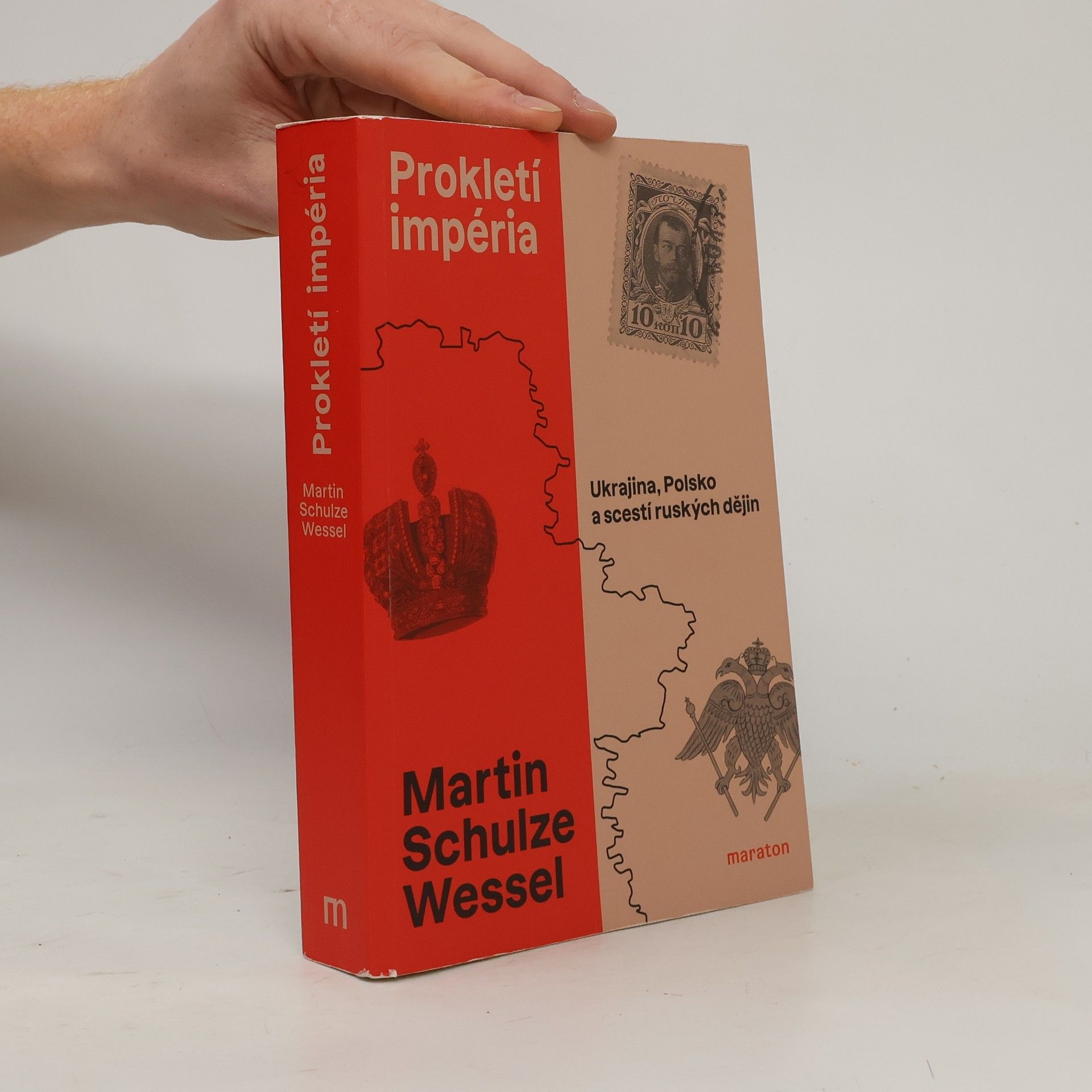 Martin Schulze Wessel Prokletí impéria: Ukrajina, Polsko a scestí ruských dějin