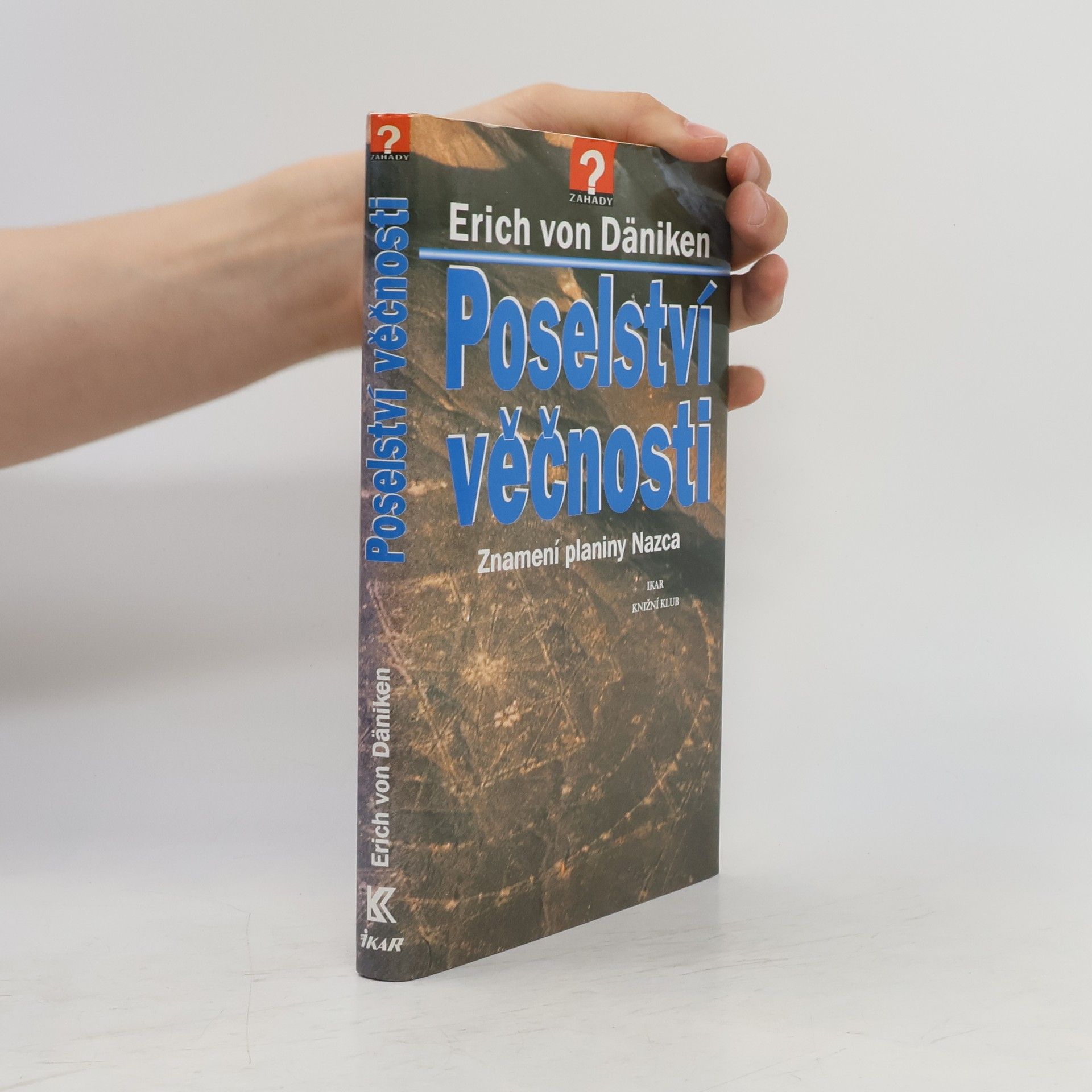 Erich von Däniken Poselství věčnosti: Znamení planiny Nazca