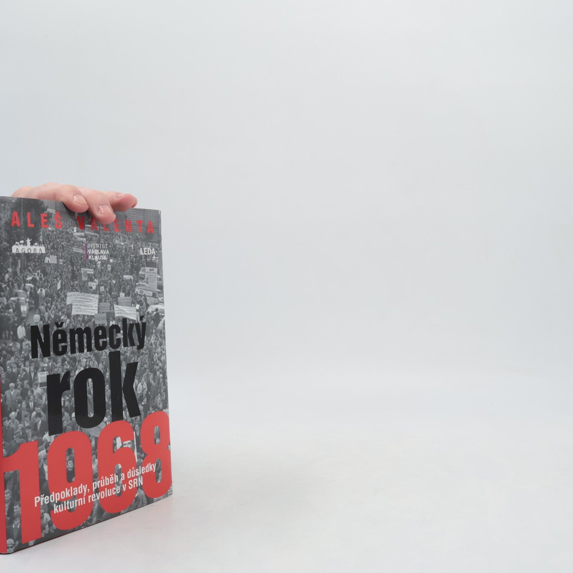 Aleš Valenta Německý rok 1968 : předpoklady, průběh a důsledky kulturní revoluce v SRN