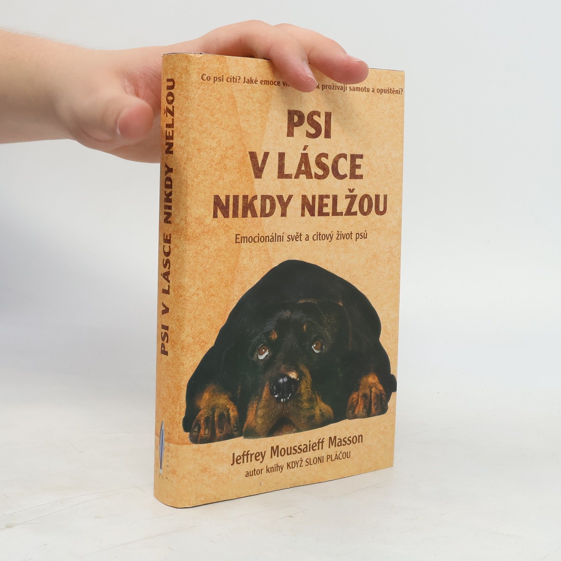 J. Moussaieff Masson Psi v lásce nikdy nelžou. Emocionální svět a citový život psů
