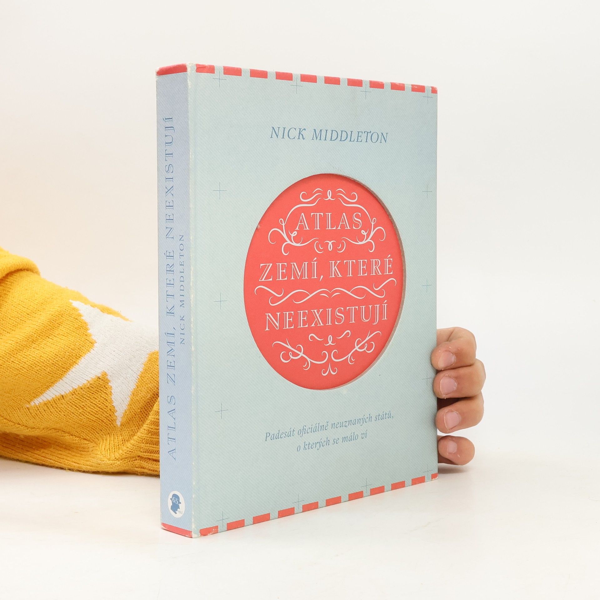 Nick Middleton Atlas zemí, které neexistují. Padesát oficiálně neuznaných států, o kterých se málo ví