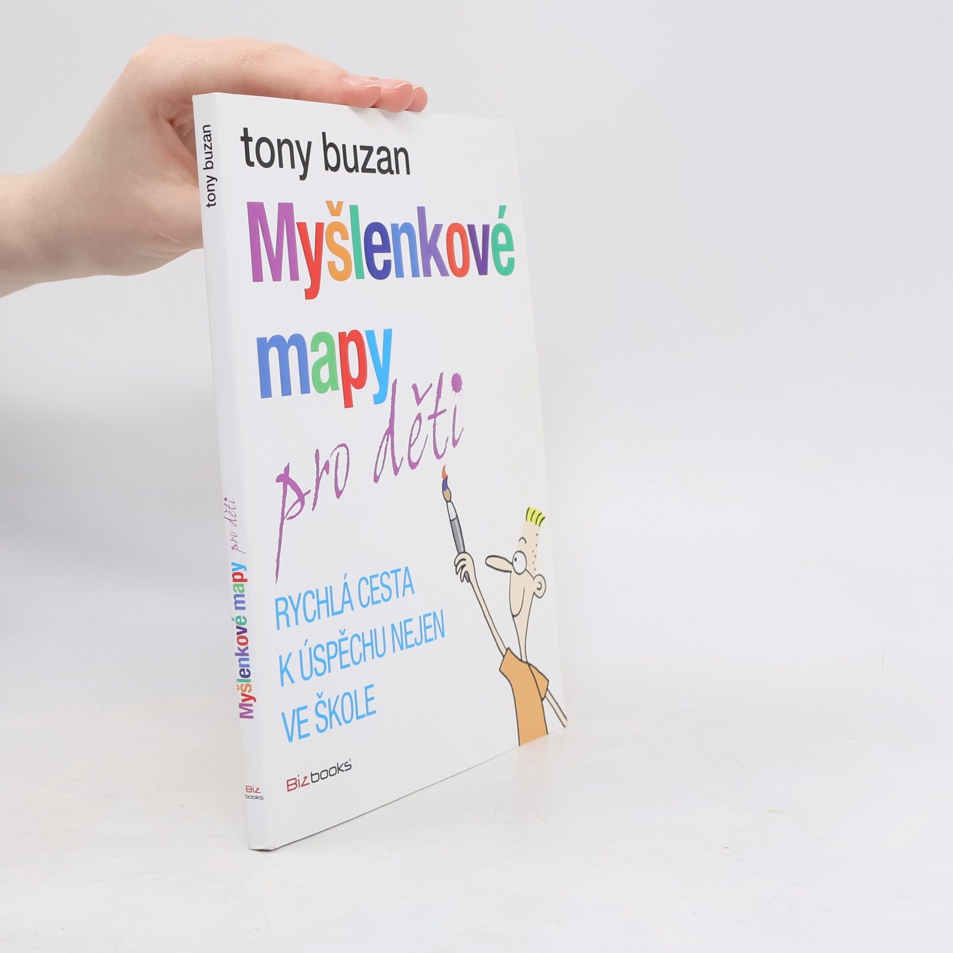 Tony Buzan Myšlenkové mapy pro děti: Rychlá cesta k úspěchu nejen ve škole