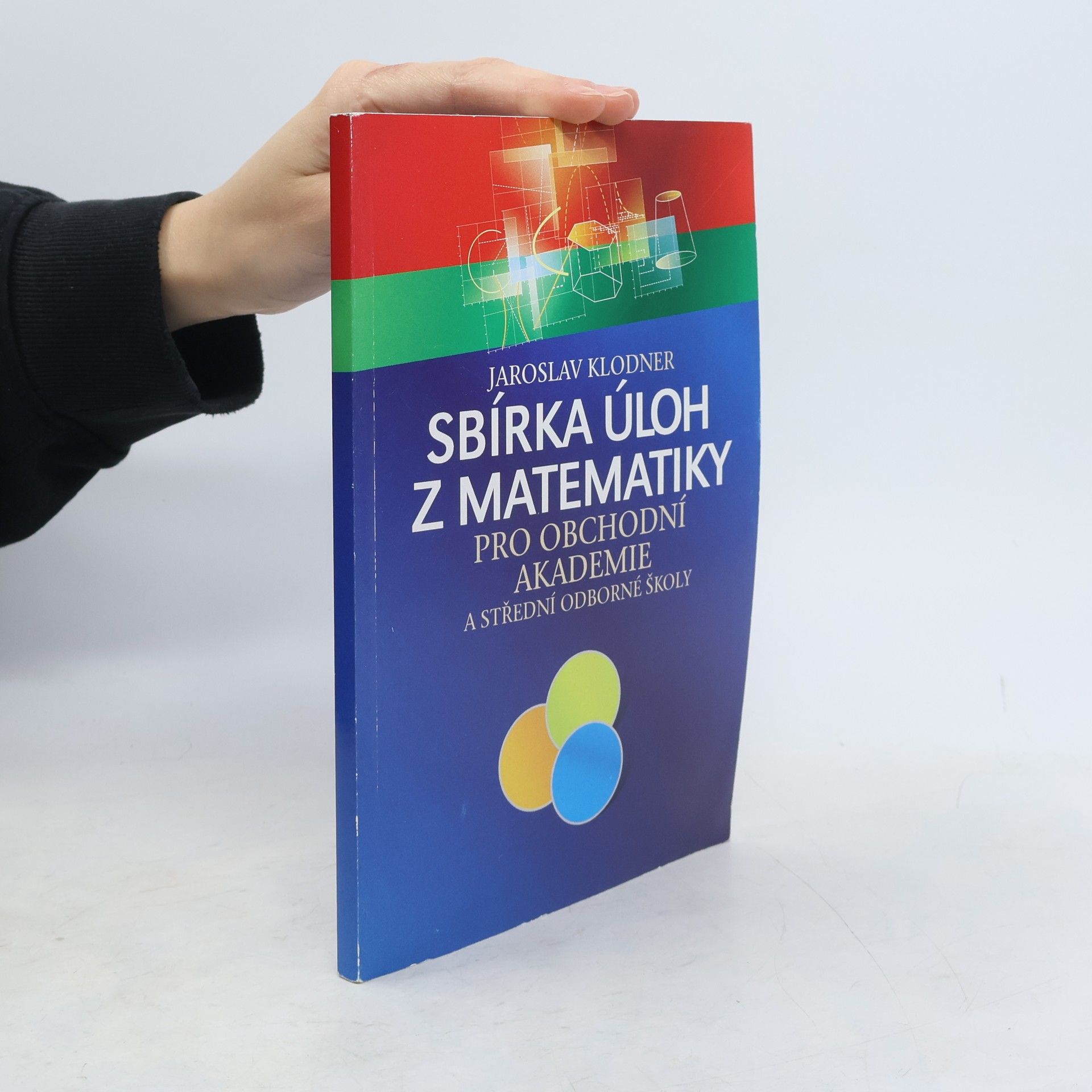Jaroslav Klodner Sbírka úloh z matematiky pro obchodní akademie a střední odborné školy