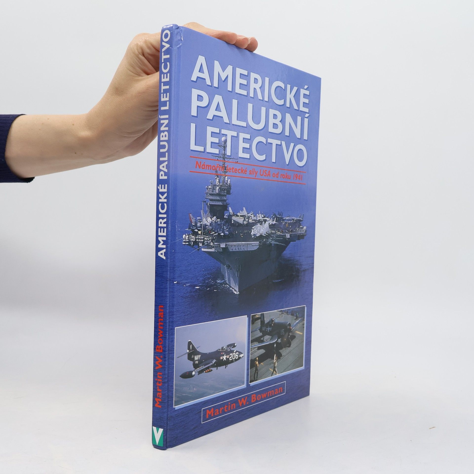 Martin W. Bowman Americké palubní letectvo: Námořní letecké síly USA od roku 1941