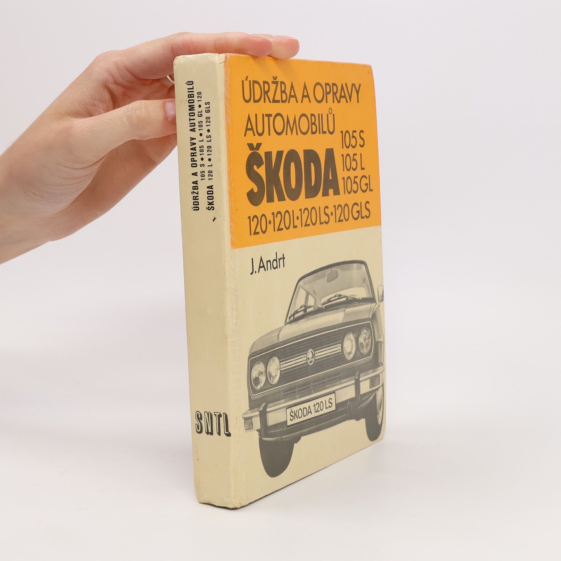 Jaroslav Andrt Údržba a opravy automobilů Škoda 105 S, 105 L, 105 GL, 120, 120 L, 120 LS, 120 GLS