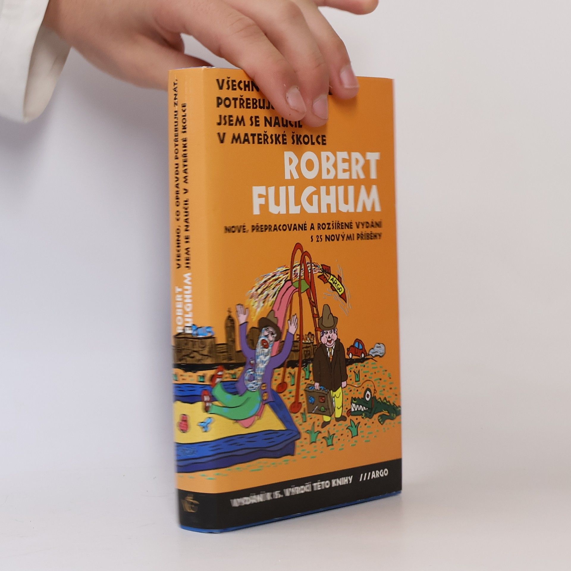 Robert Fulghum Všechno, co opravdu potřebuju znát, jsem se naučil v mateřské školce