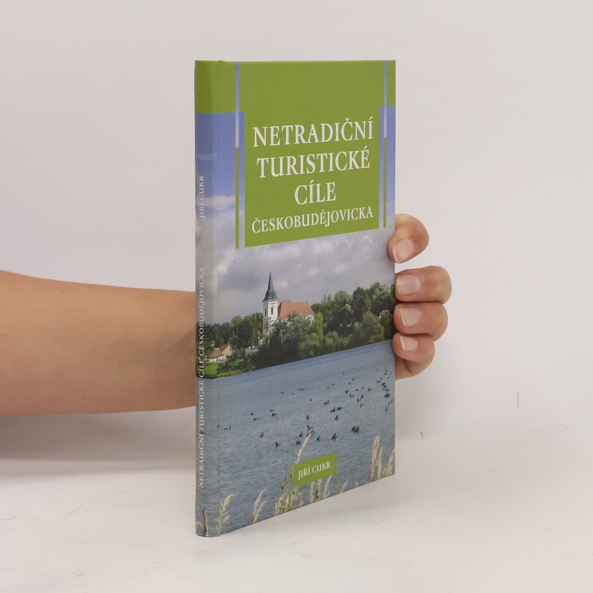 Jiří Cukr Netradiční turistické cíle Českobudějovicka