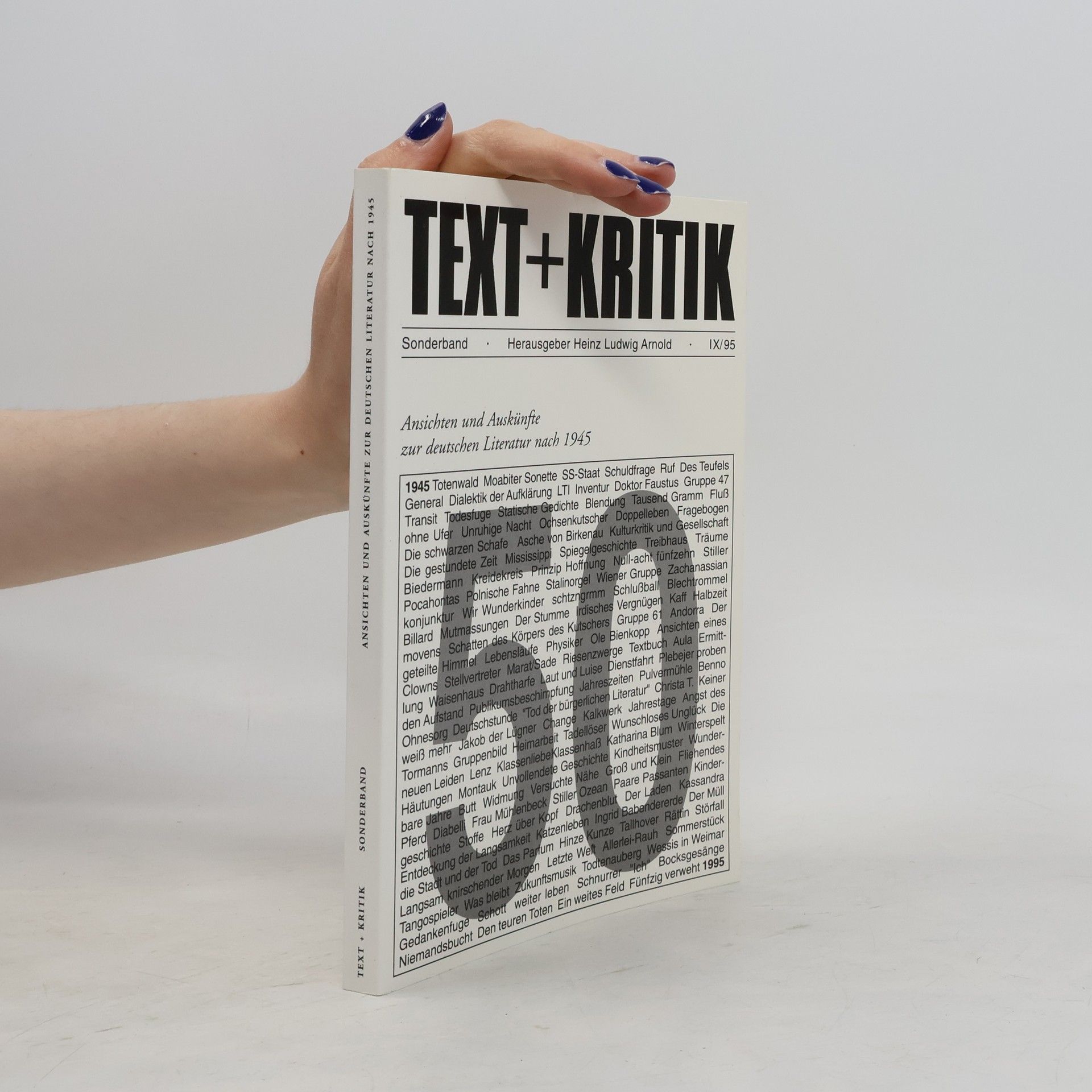 Heinz Ludwig Arnold Text + Kritik - IX/95: Ansichten und Auskünfte zur deutschen Literatur nach 1945: Sonderband