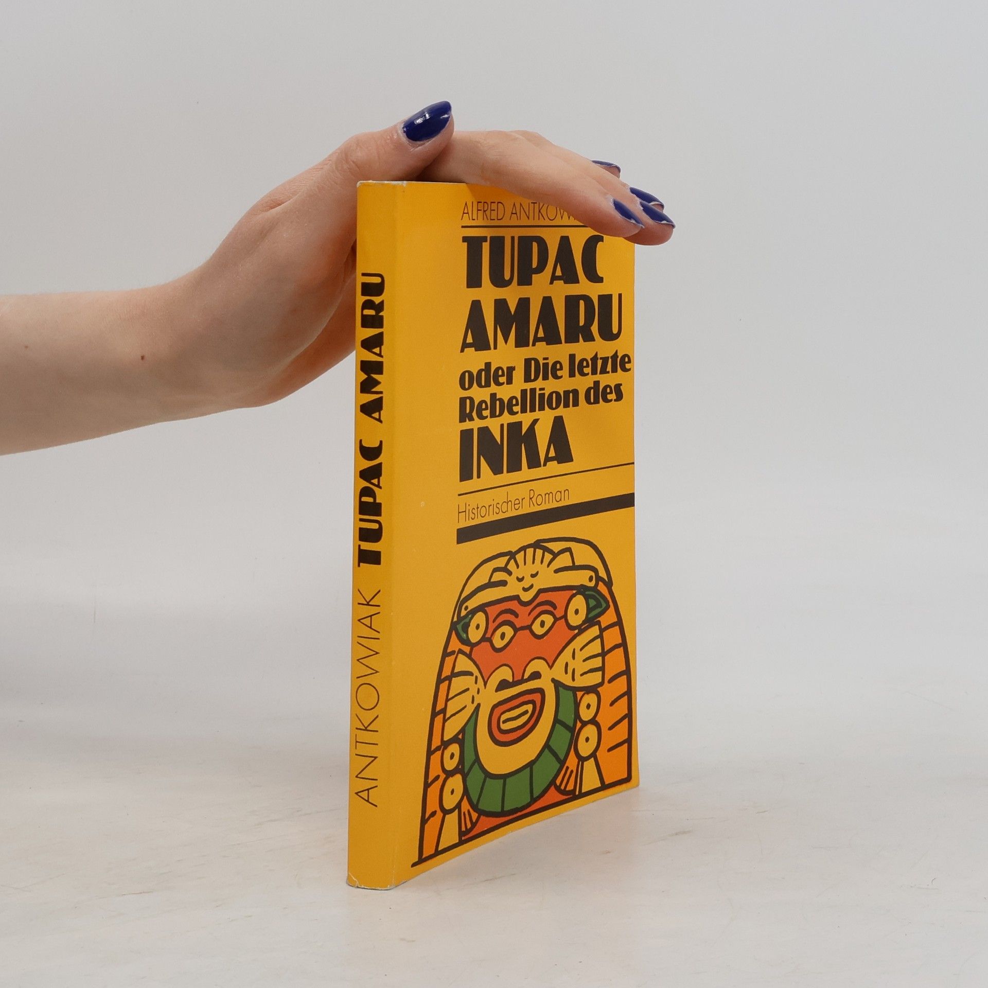 Alfred Antkowiak Tupac Amaru oder Die letzte Rebellion des Inka
