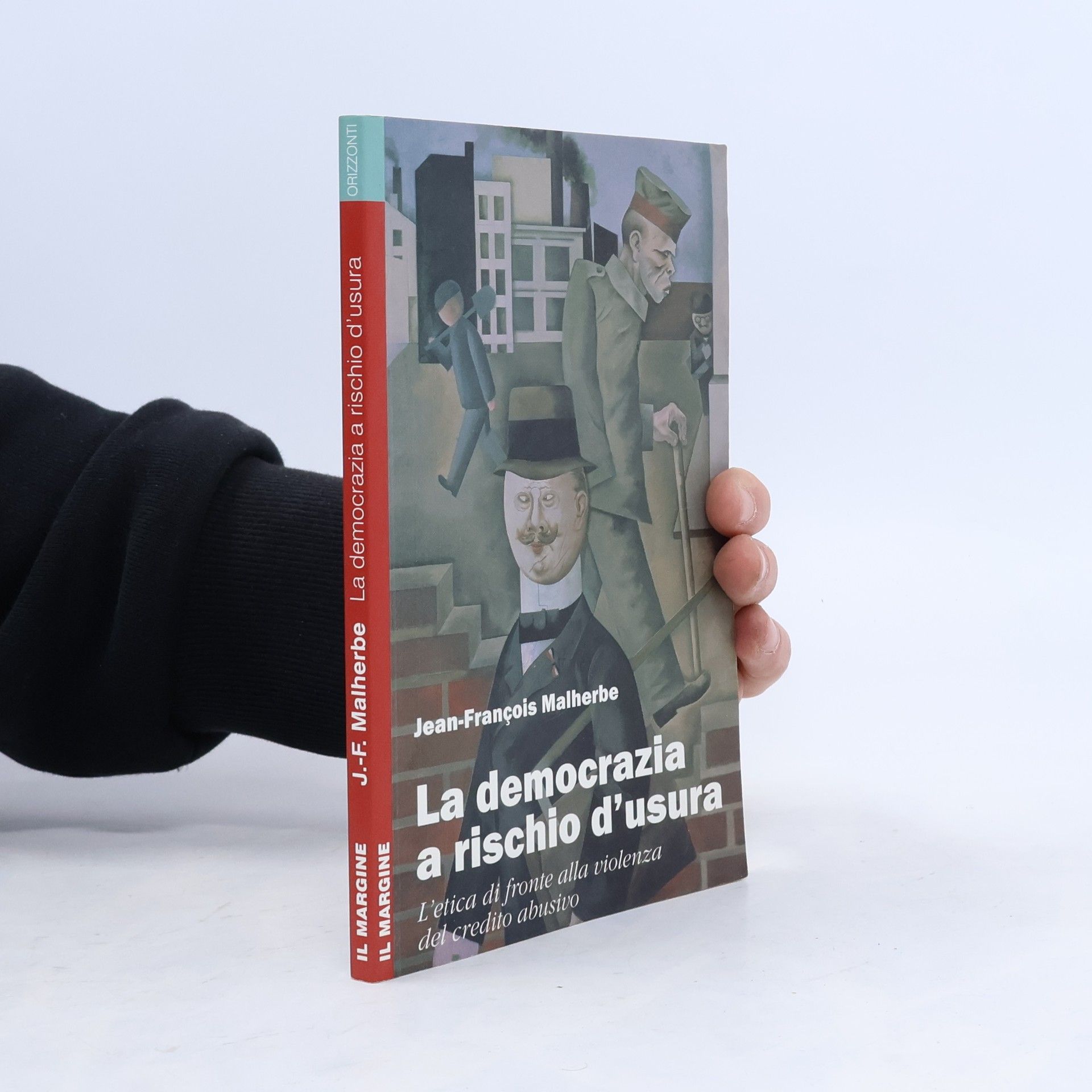 Jean-François Malherbe Orizzonti: La democrazia a rischio d'usura. L'etica di fronte alla violenza del credito abusivo