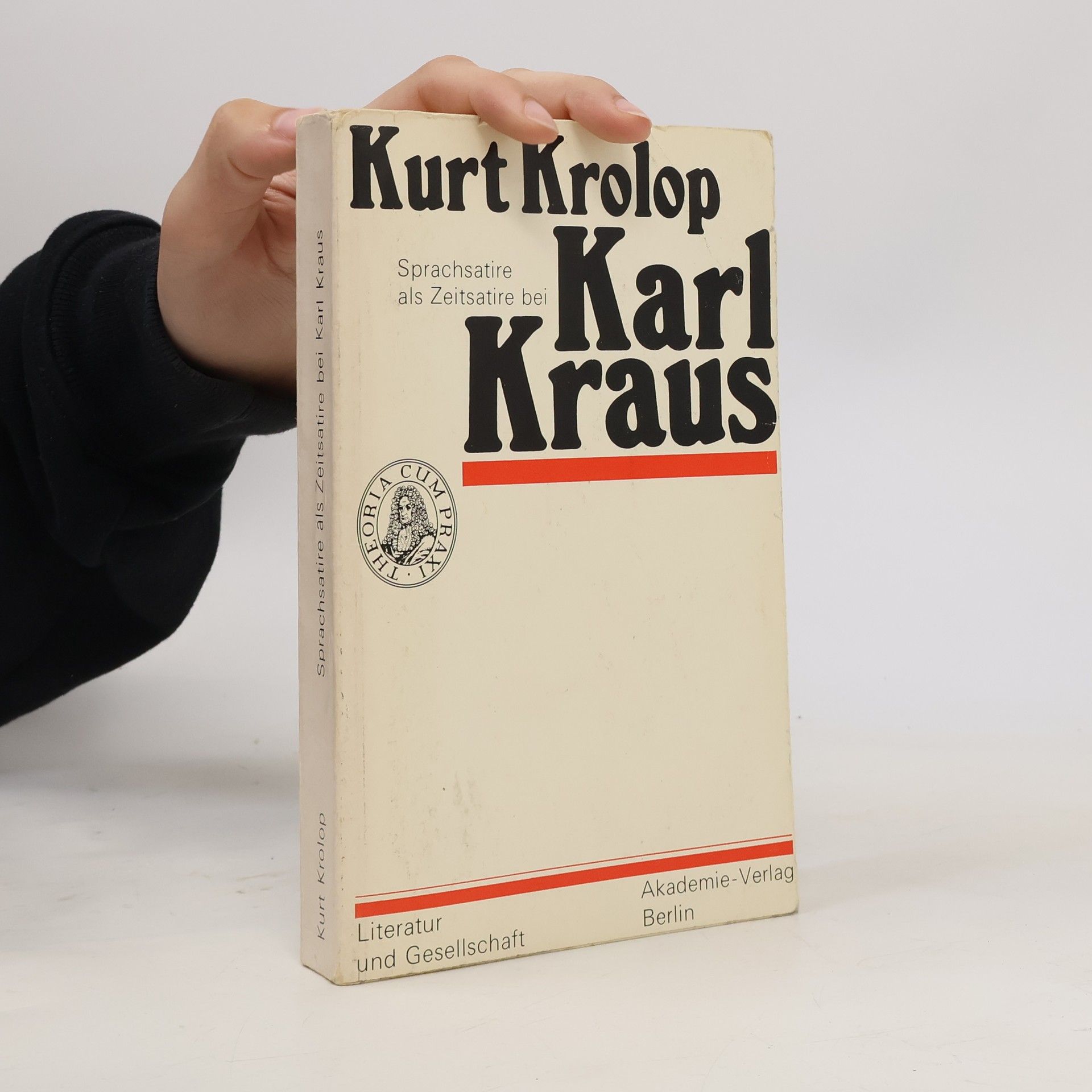 Kurt Krolop Literatur und Gesellschaft: Sprachsatire als Zeitsatire bei Karl Kraus