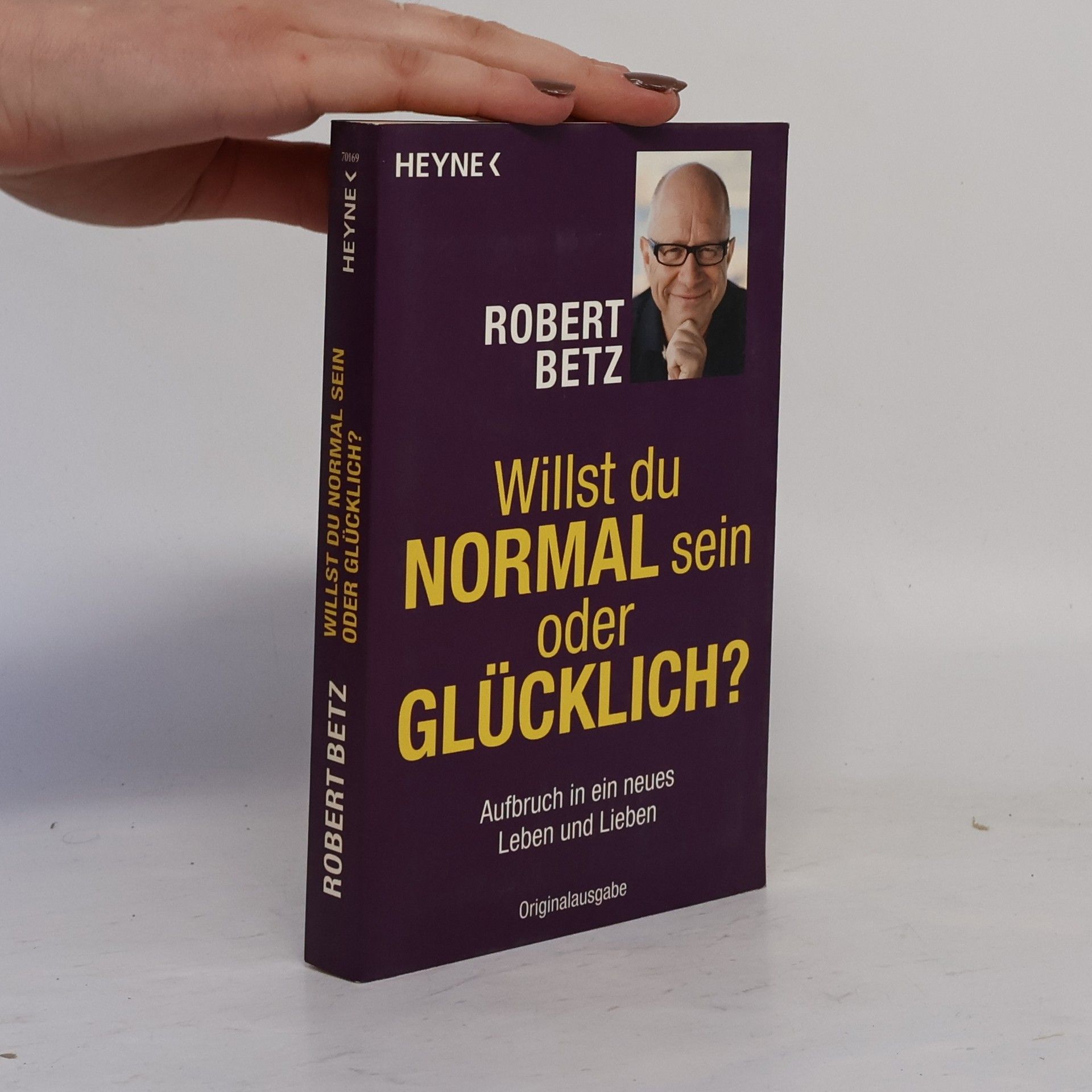 Robert Theodor Betz Willst du normal sein oder glücklich?