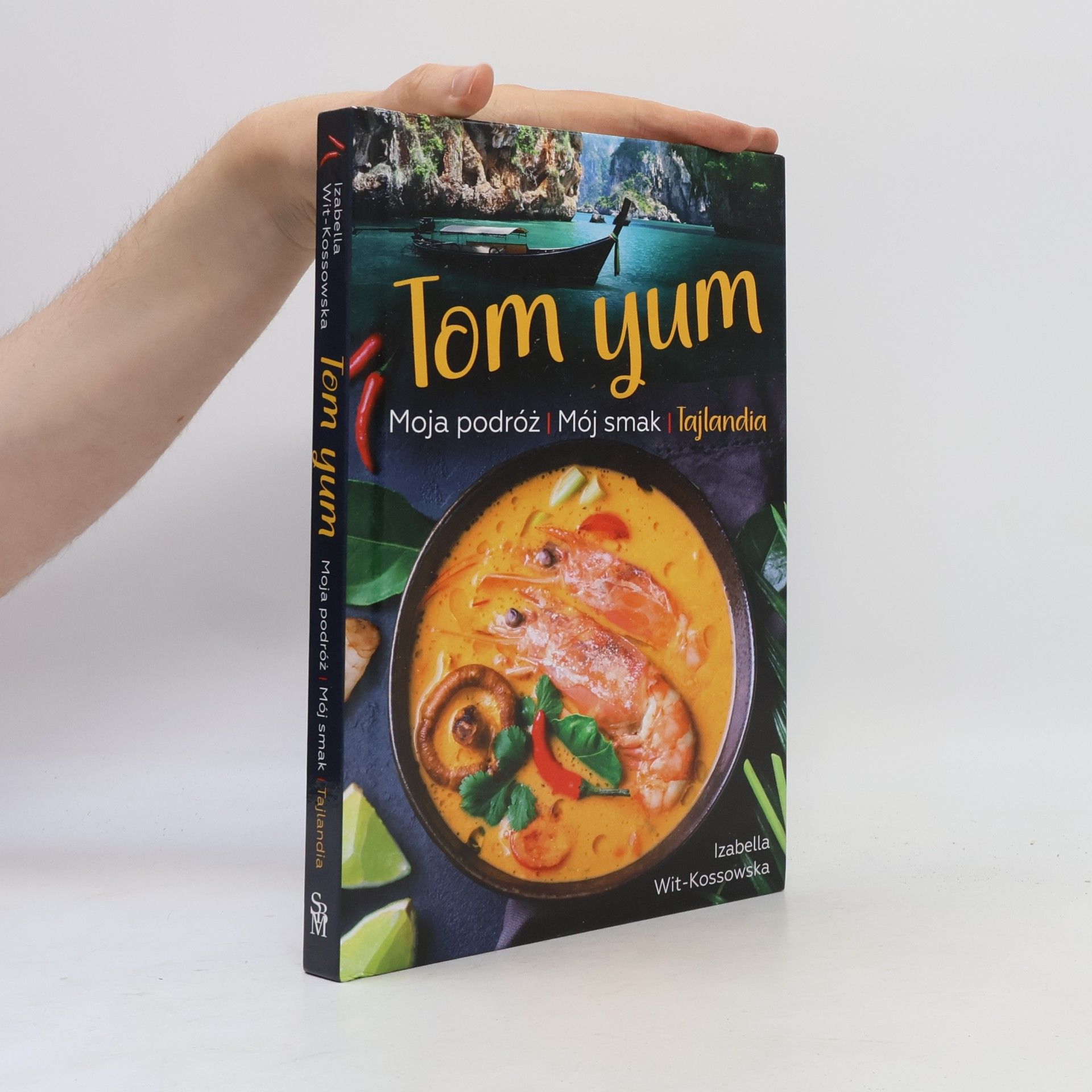 Izabella Wit-Kossowska Tom Yum. Moja podróż. Mój smak. Tajlandia