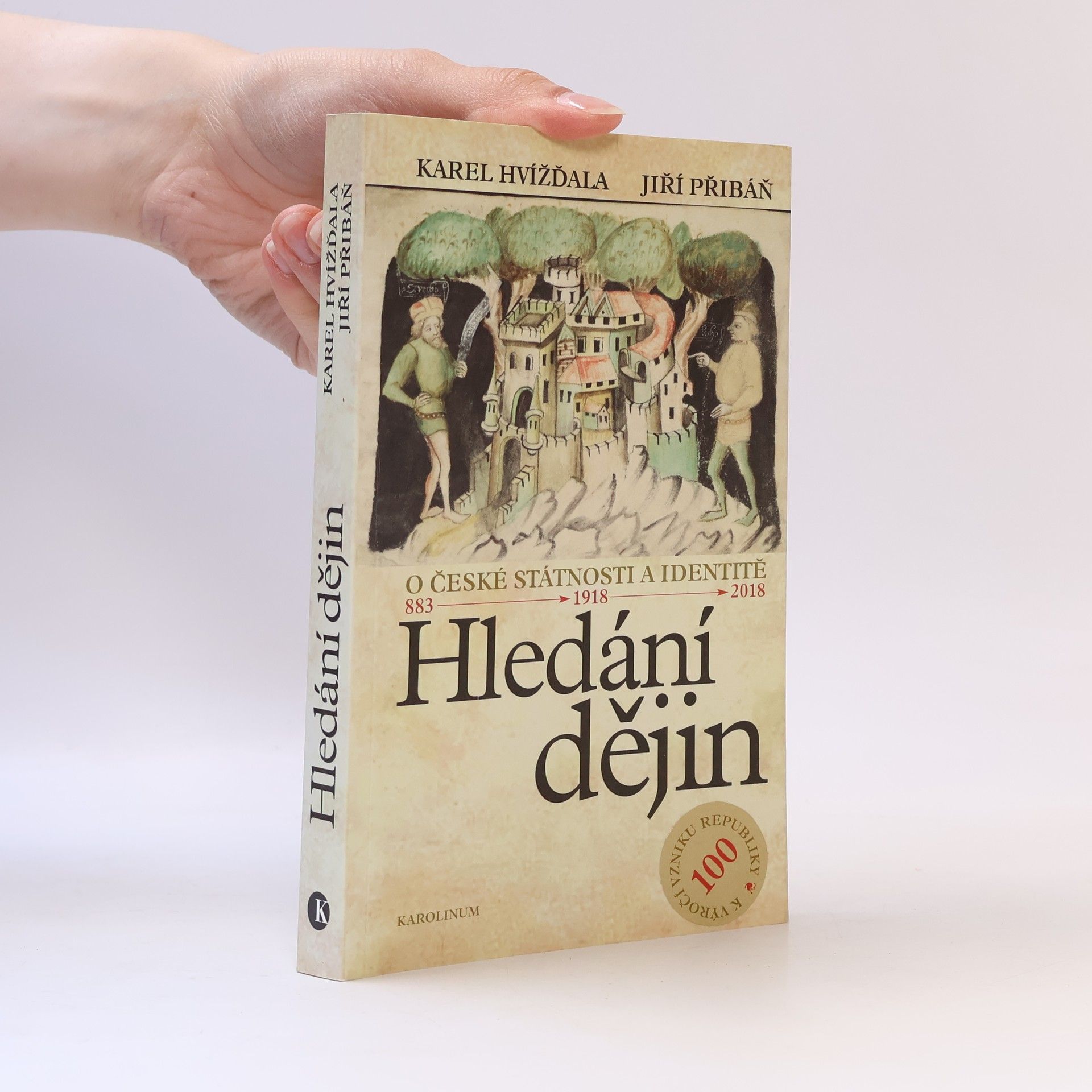 Hledání dějin. O české státnosti a identitě. 883 - 1918 - 2018