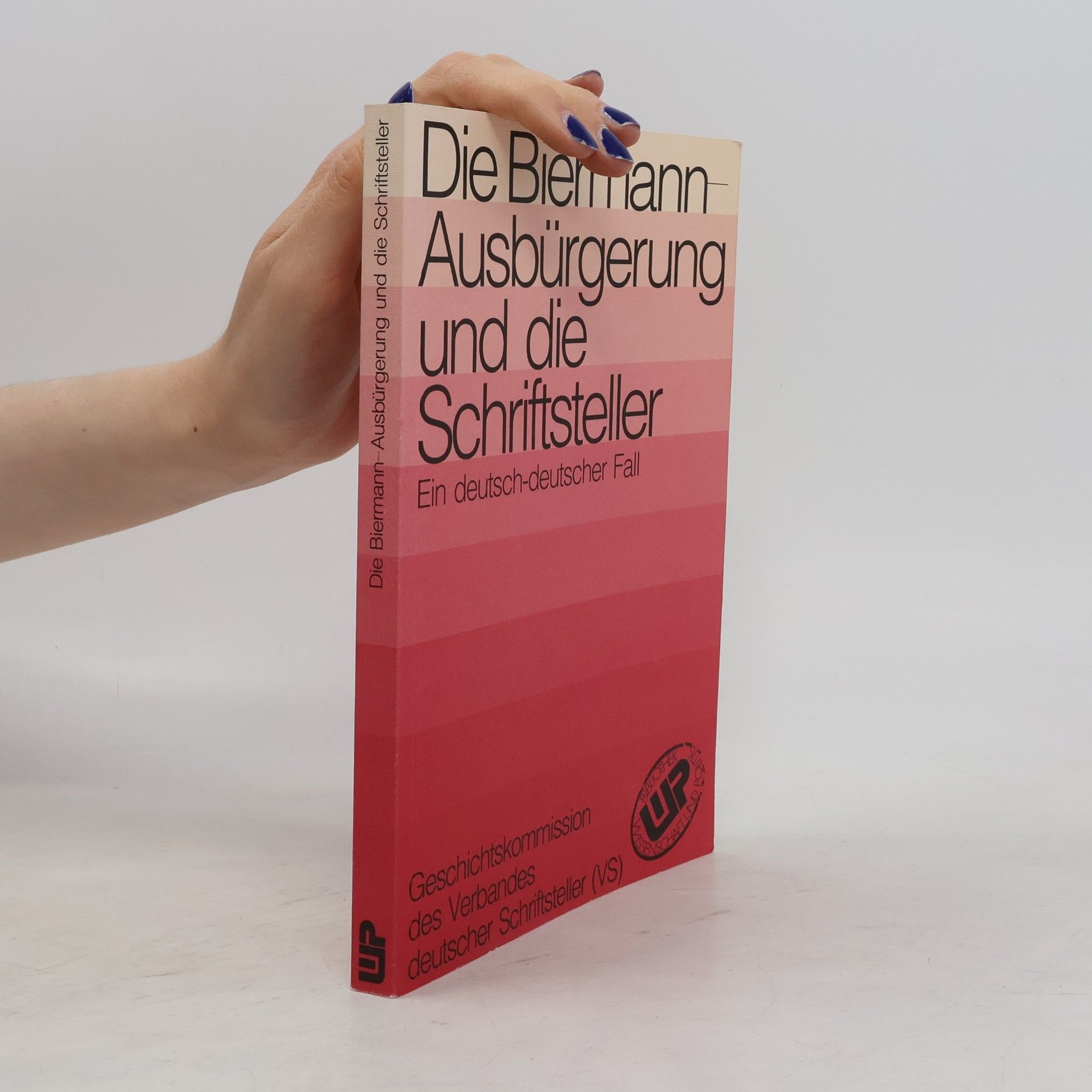 Renate Chotjewitz-Häfner Die Biermann-Ausbürgerung und die Schriftsteller