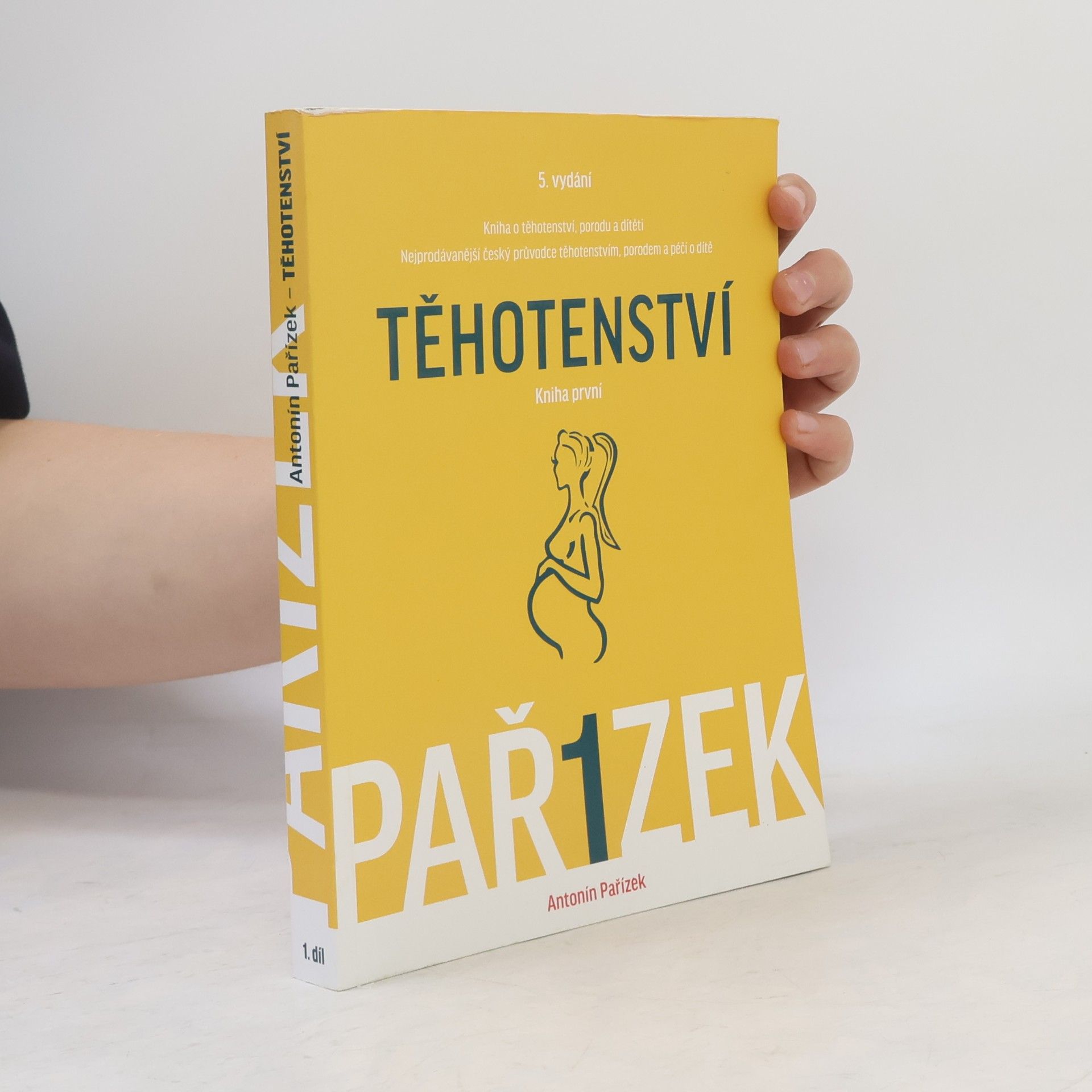 Antonín Pařízek Kniha o těhotenství, porodu a dítěti. 1. díl, Těhotenství