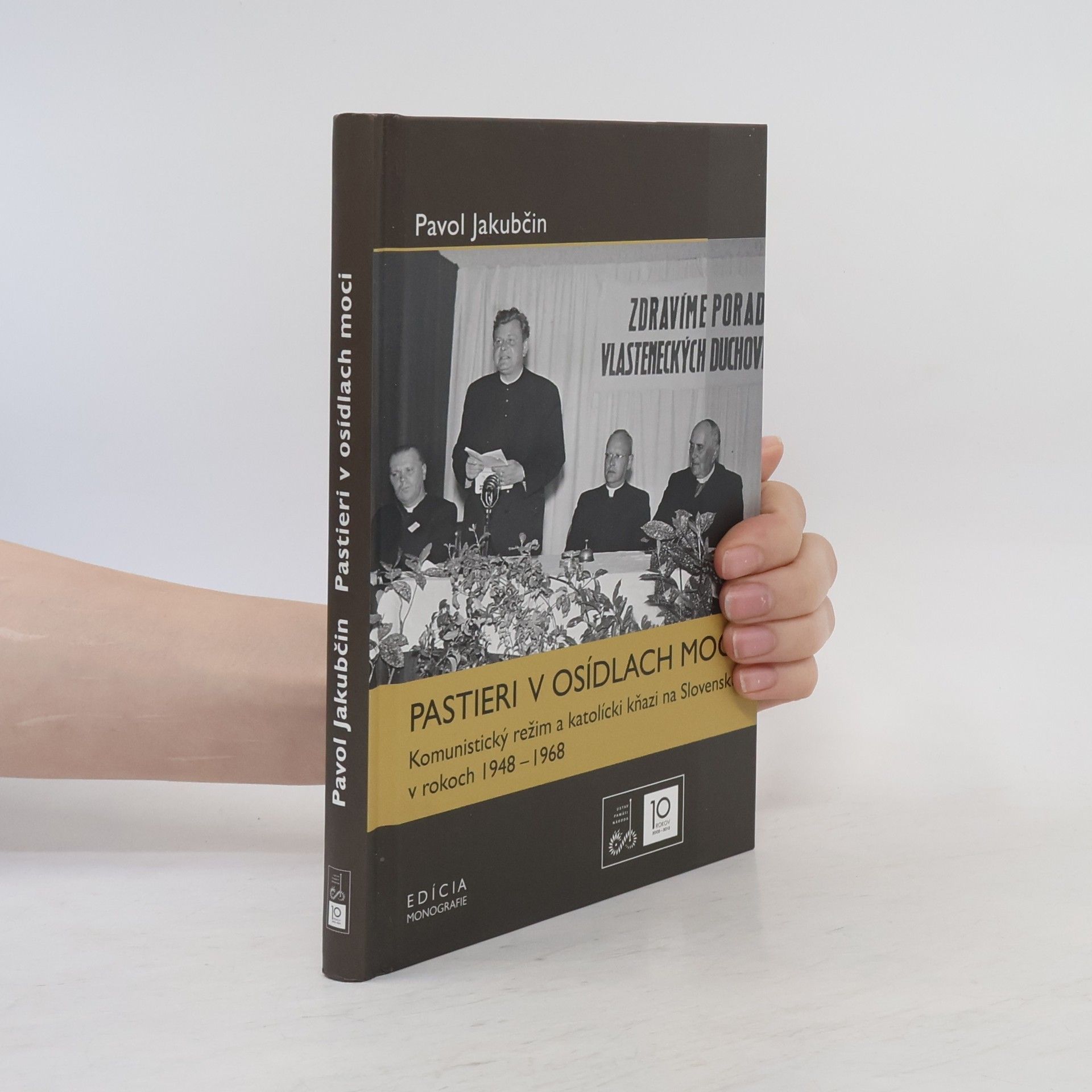 Pavol Jakubčin Pastieri v osídlach moci: Komunistický režim a katolícki kňazi na Slovensku v rokoch 1948–1968