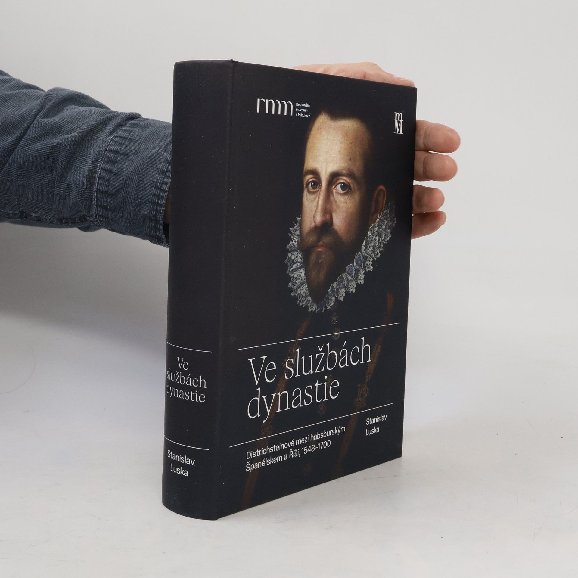 Stanislav Luska Ve službách dynastie: Dietrichsteinové mezi habsburským Španělskem a Říší, 1548–1700