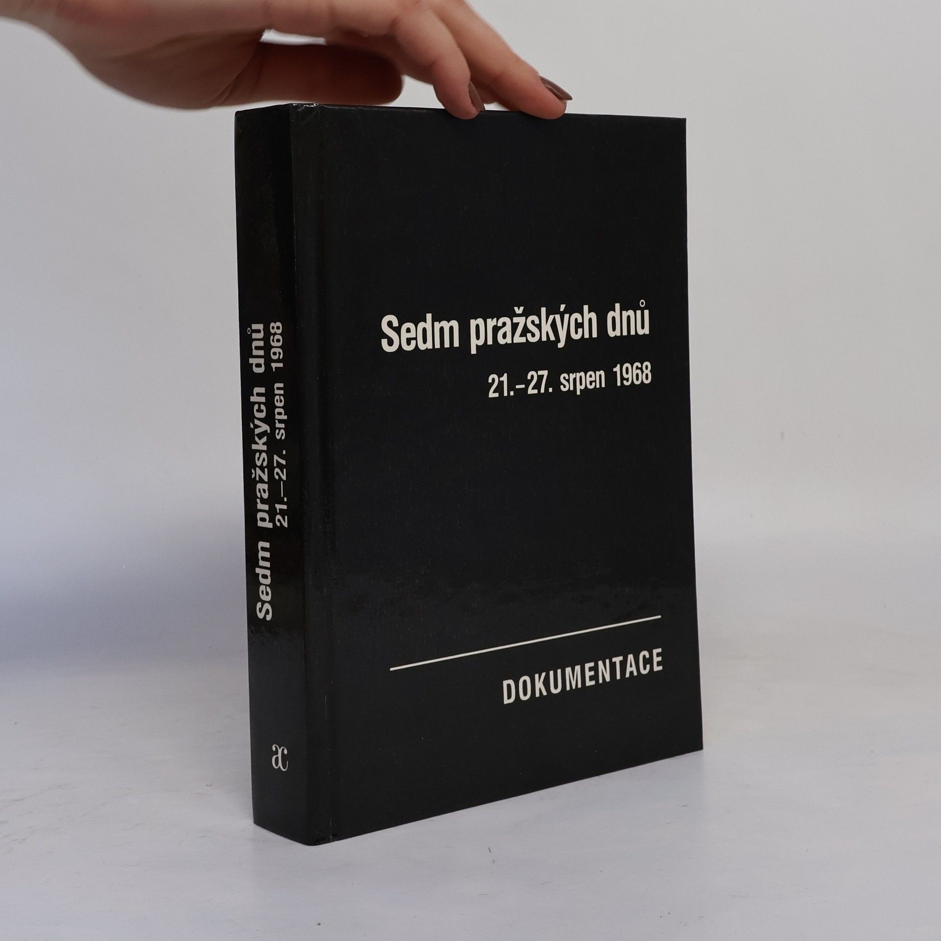 Josef Macek Sedm pražských dnů. 21.-27. srpen 1968