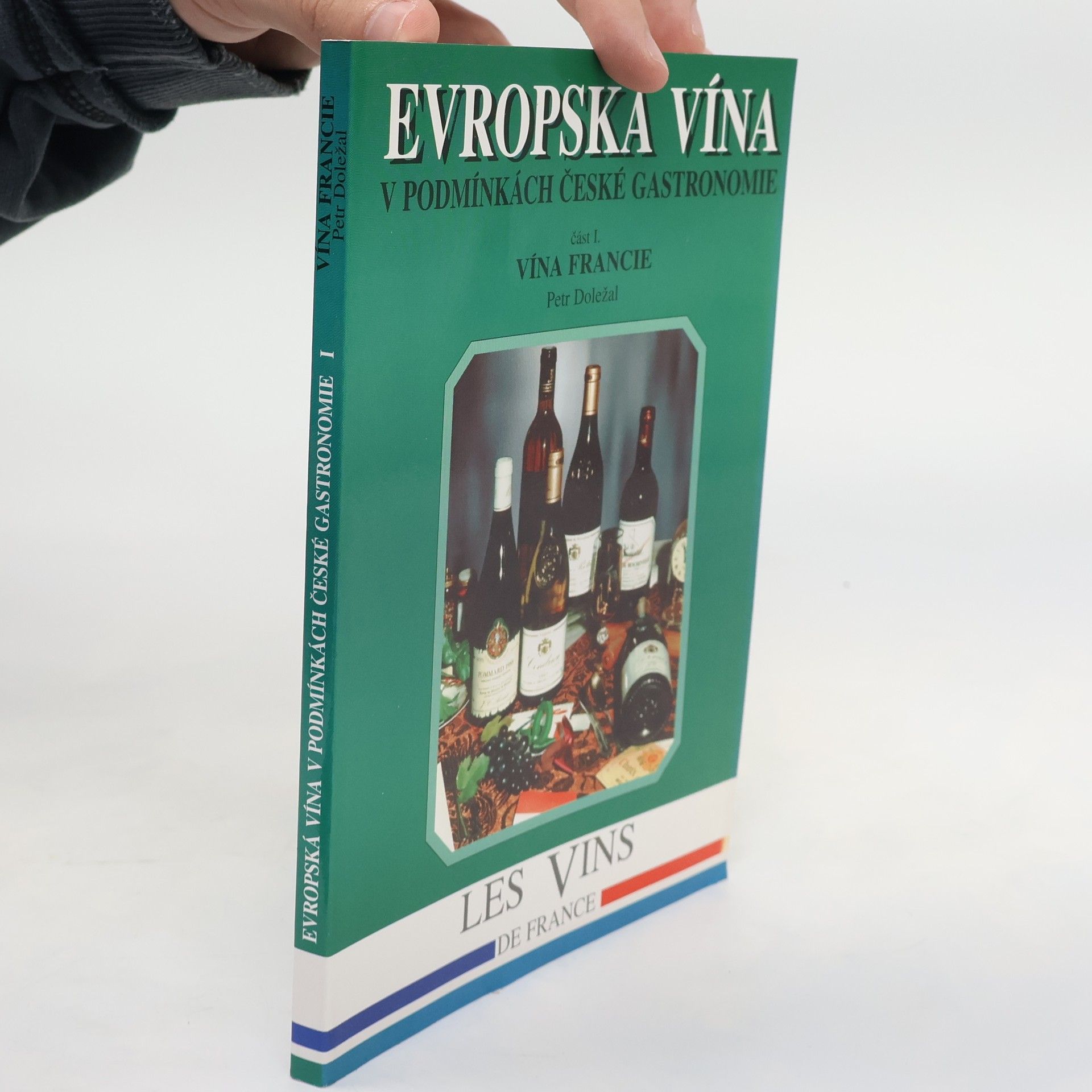Petr Doležal Evropská vína v podmínkách české gastronomie. Část 1. Vína Francie
